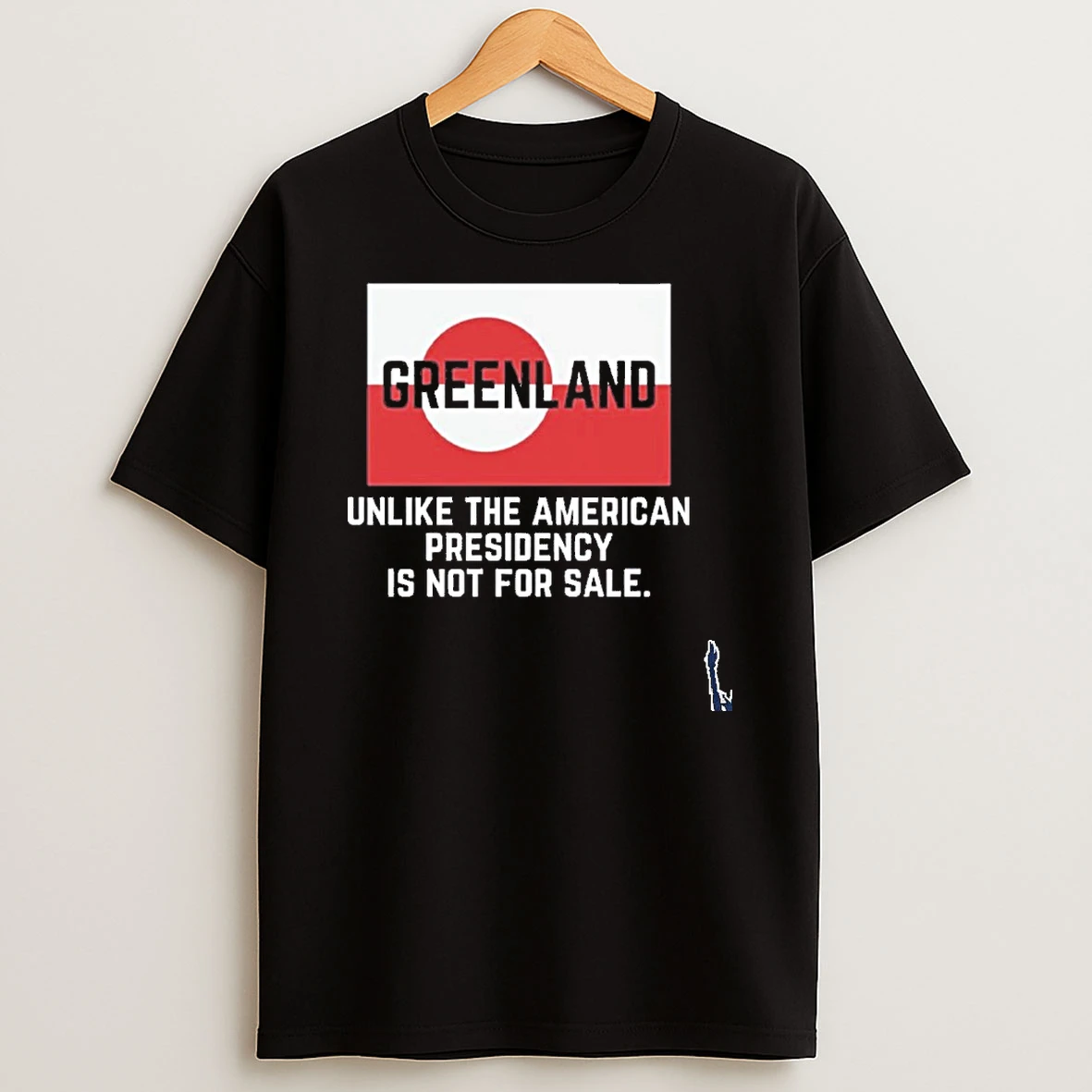 Greenland Unlike The American Presidency Is Not For Sale T Shirt