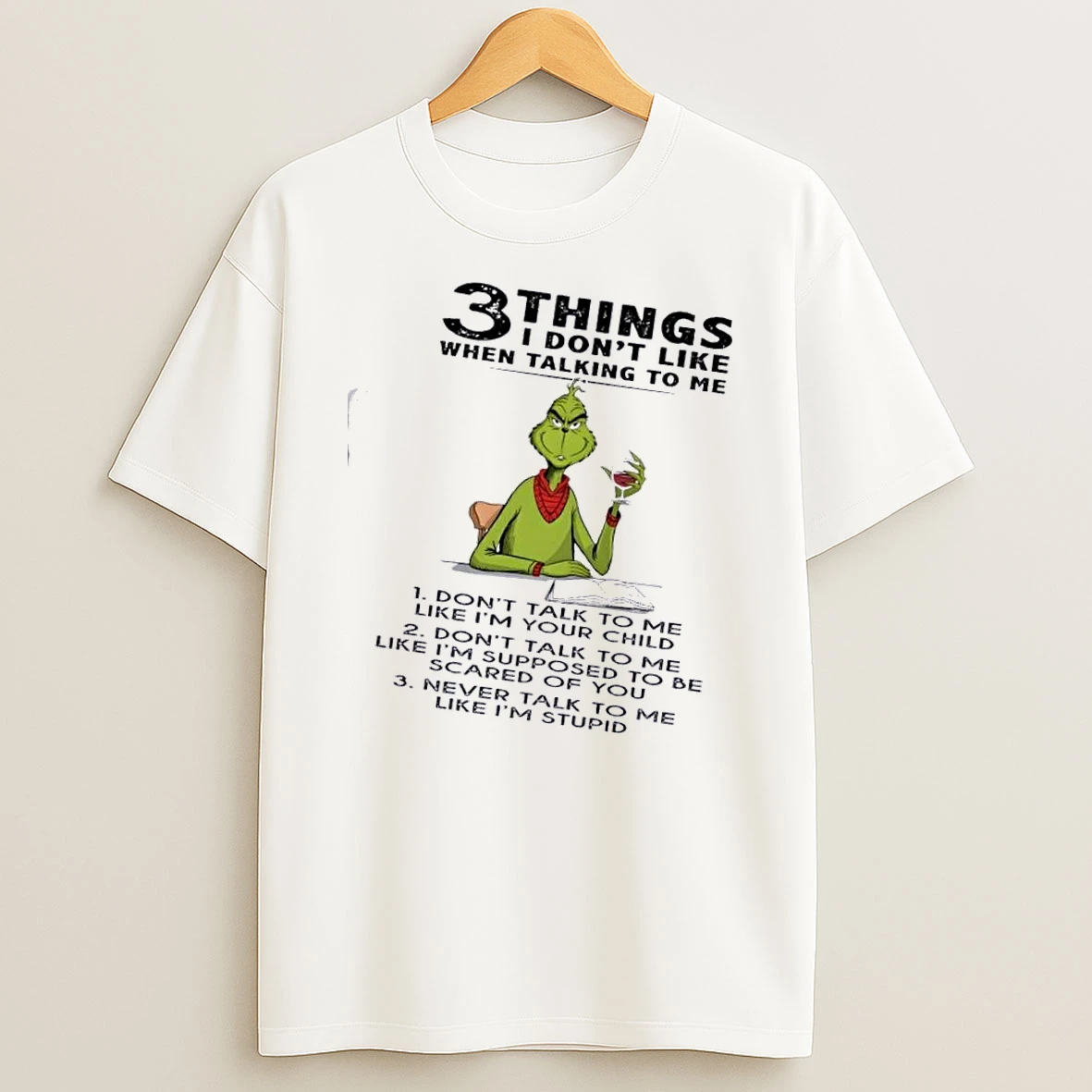 Grinch 3 Things I Dont Like When Talking To Me T Shirt