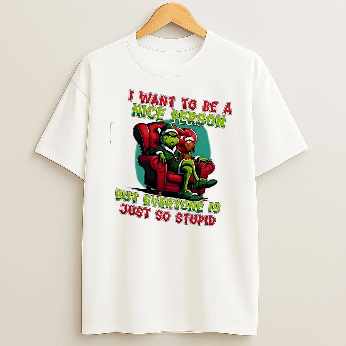 Grinch I Want To Be A Nice Person But Everyone Is Just So Stupid Graphic T Shirt