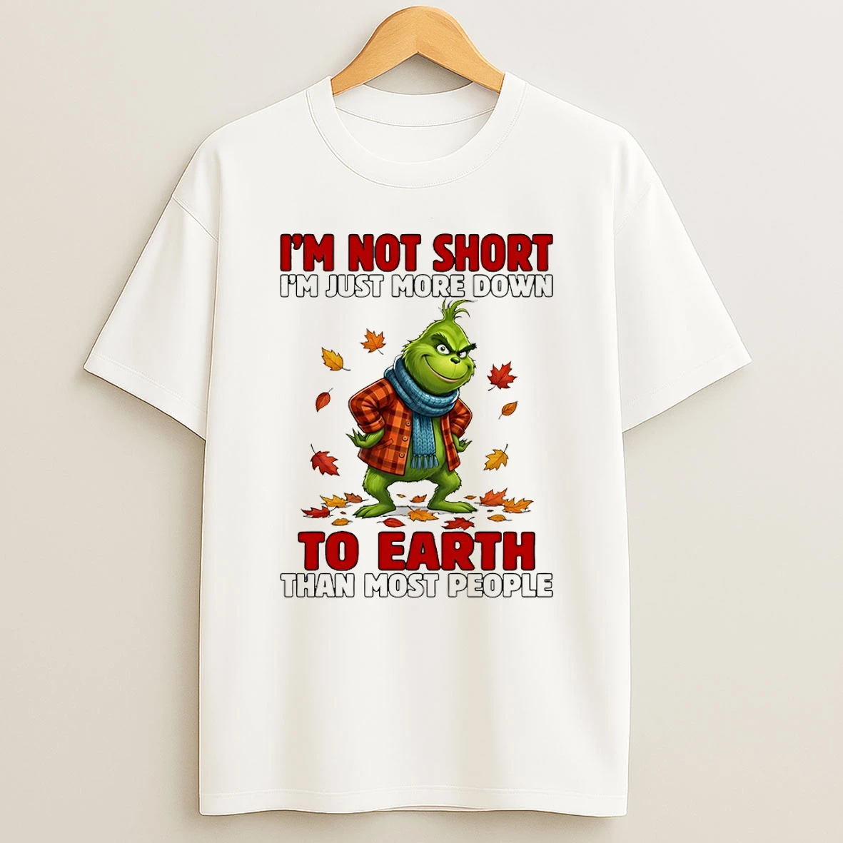 Grinch Im Not Short Im Just More Down To Earth Than Most People T Shirt
