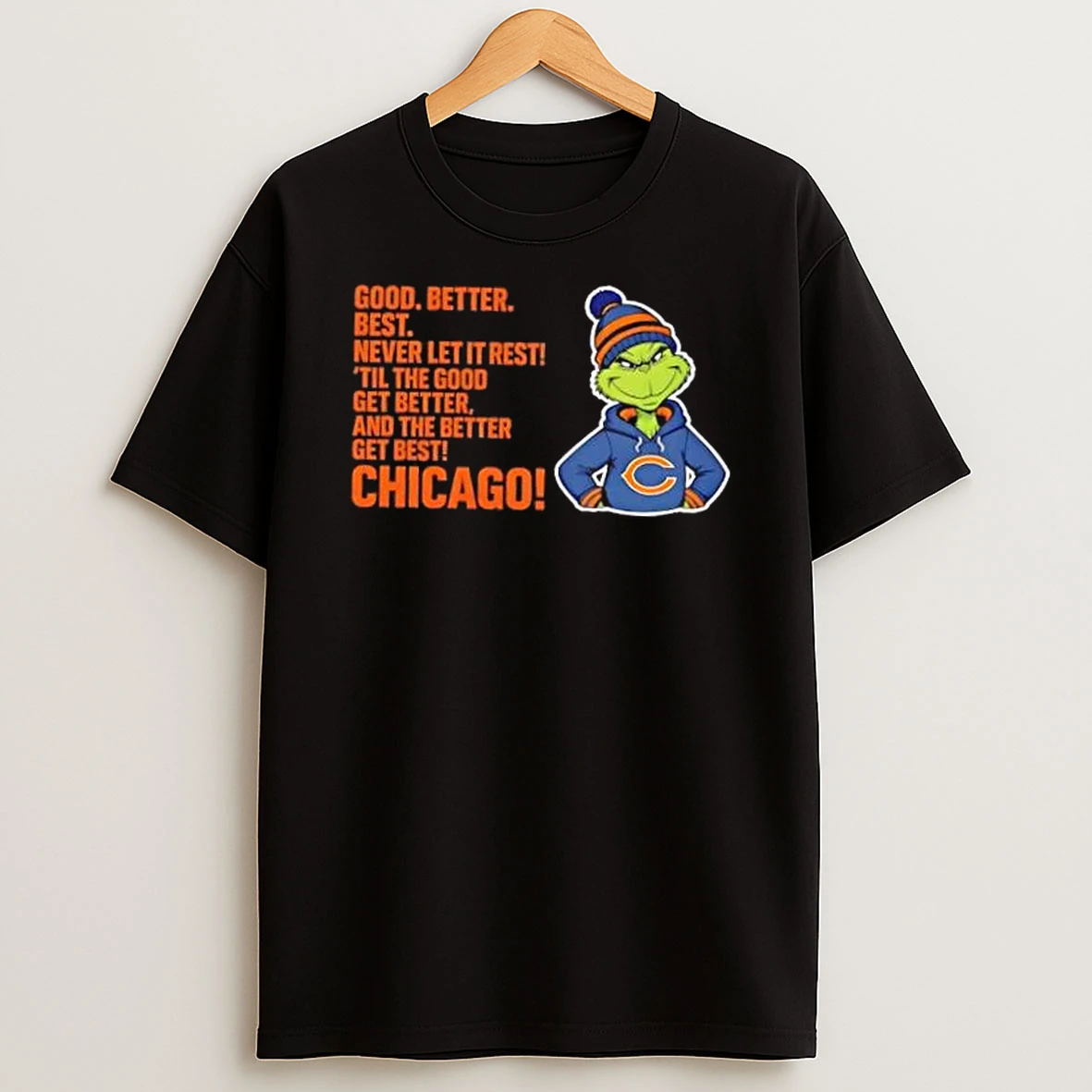 Grinch Good Better Best Never Let It Rest Til The Good Get Better And The Better Get Best Chicago Bears T Shirt