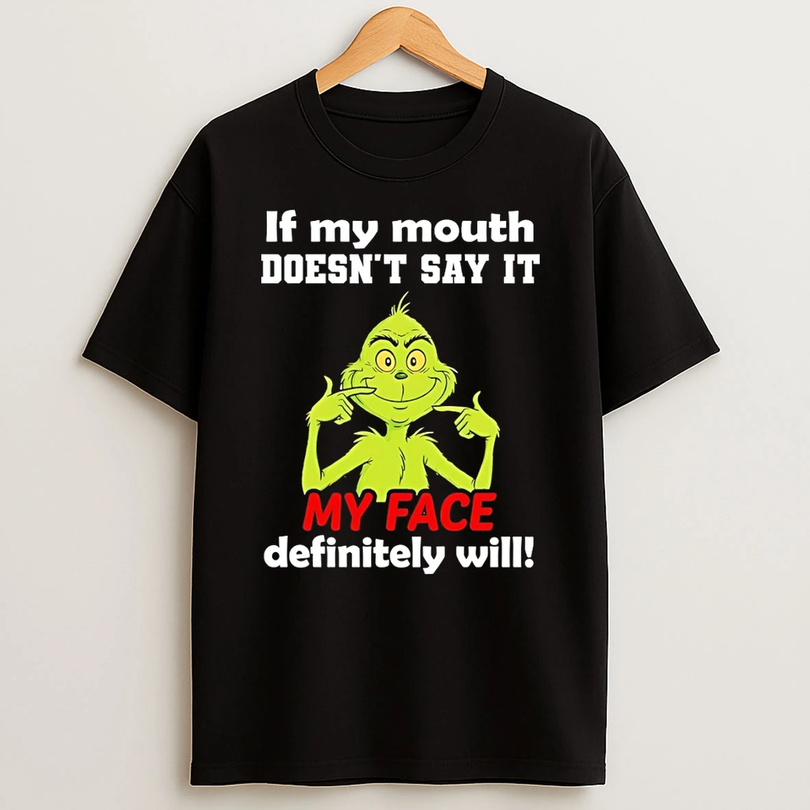 Grinch If My Mouth Doesnt Say It My Face Definitely Will T Shirt