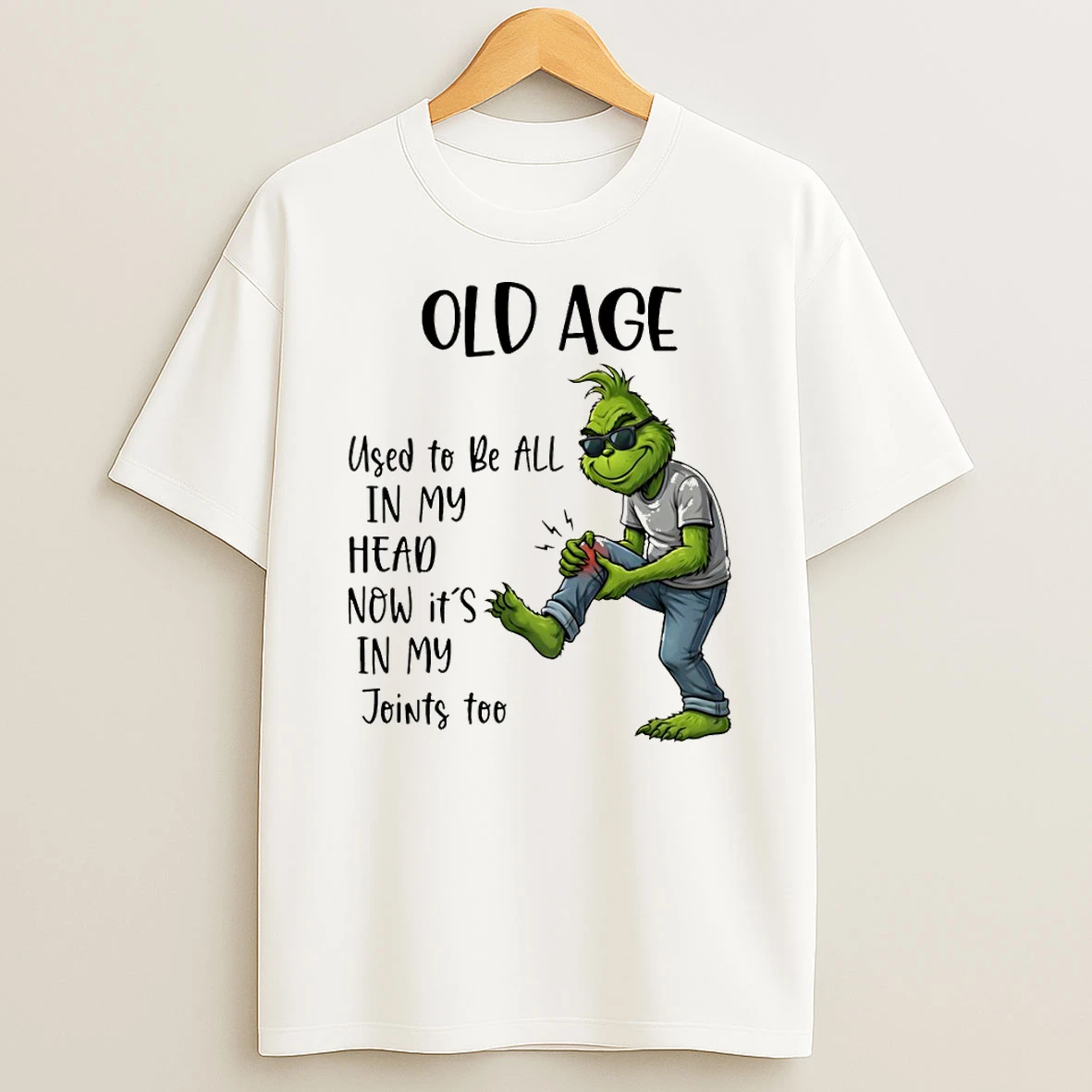 Grinch Old Age Used To Be All In My Head Now Its In My Joints Too T Shirt