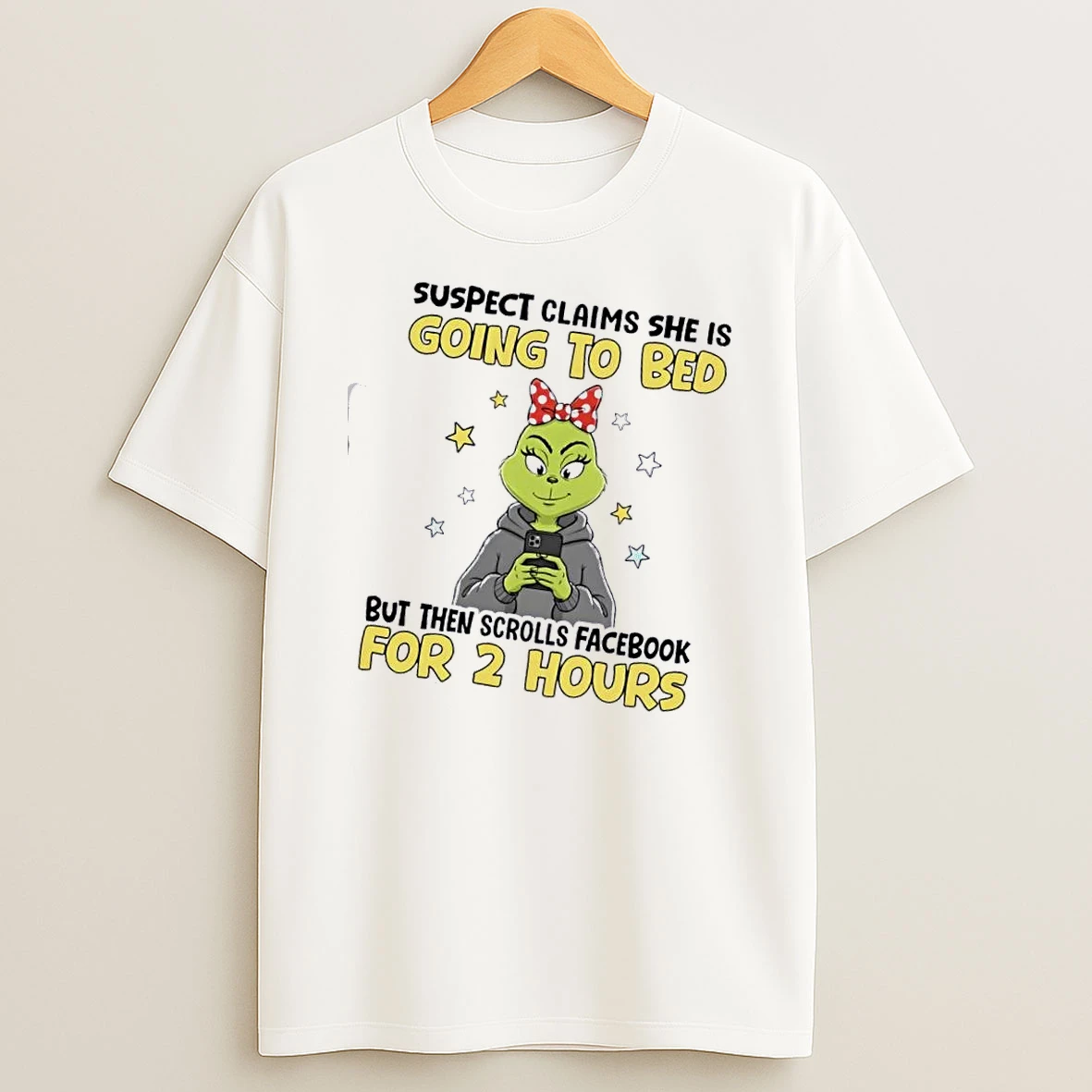 Grinch Suspect Claims She Is Going To Bed But Then Scrolls Facebook For 2 Hours T Shirt
