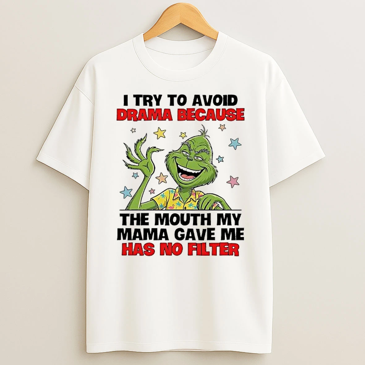 Grinch Try To Avoid Drama Because The Mouth My Mama Gave Me Has No Filter T Shirt