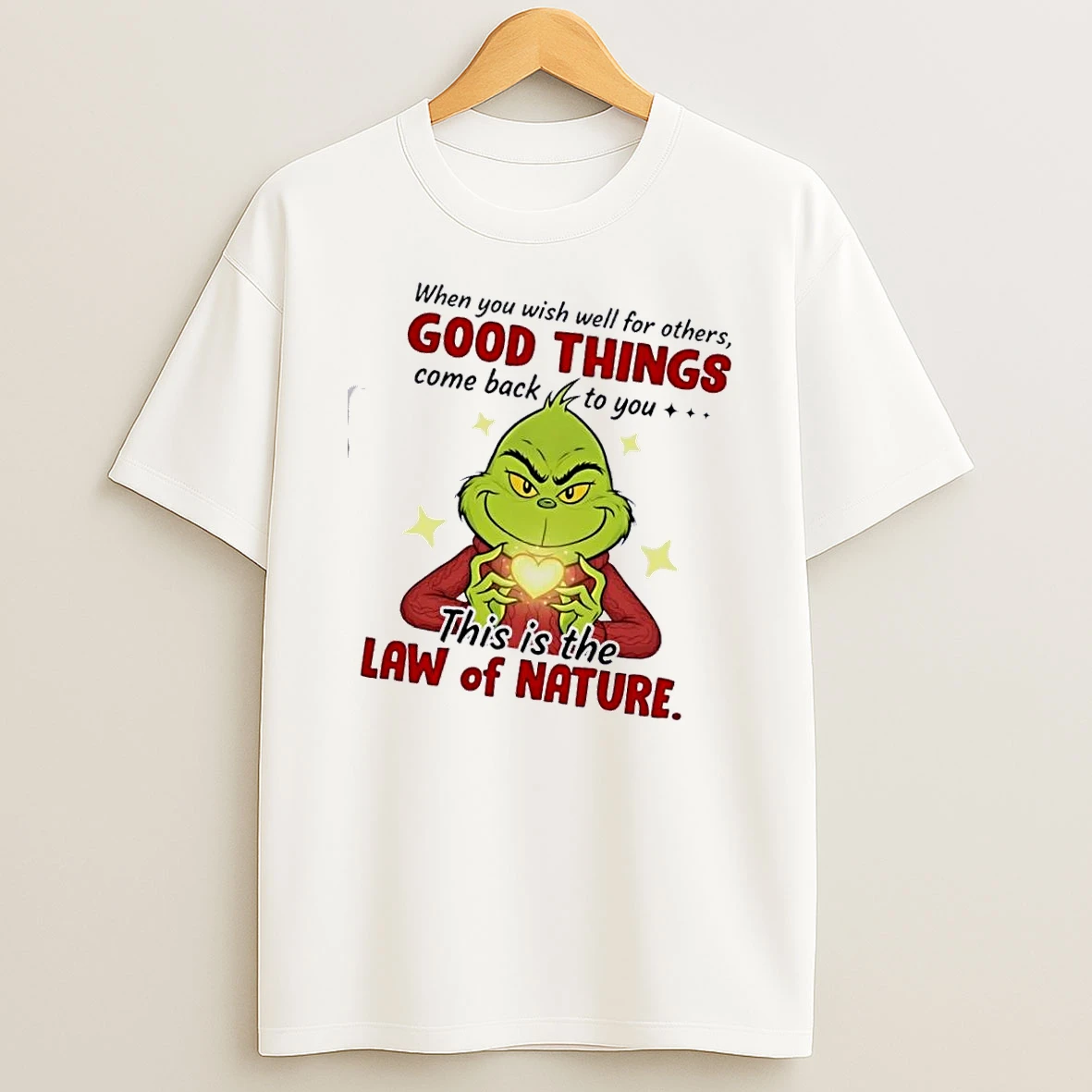 Grinch When You Wish Well For Others Good Things Come Back To You Law Of Nature T Shirt