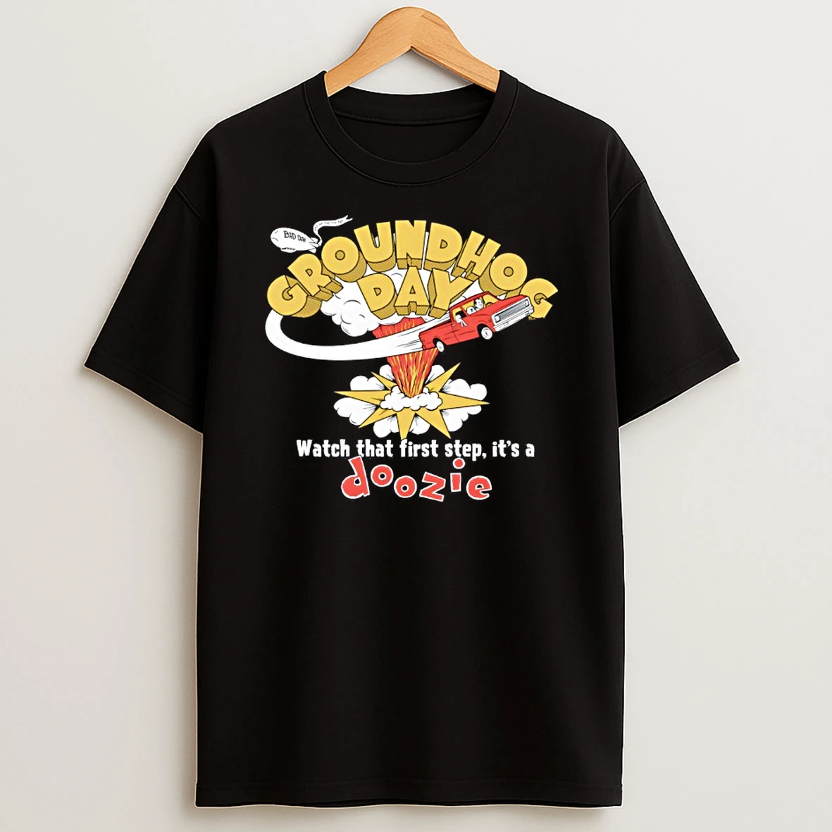 Groundhog Day Watch That First Step Its A Doozie T Shirt