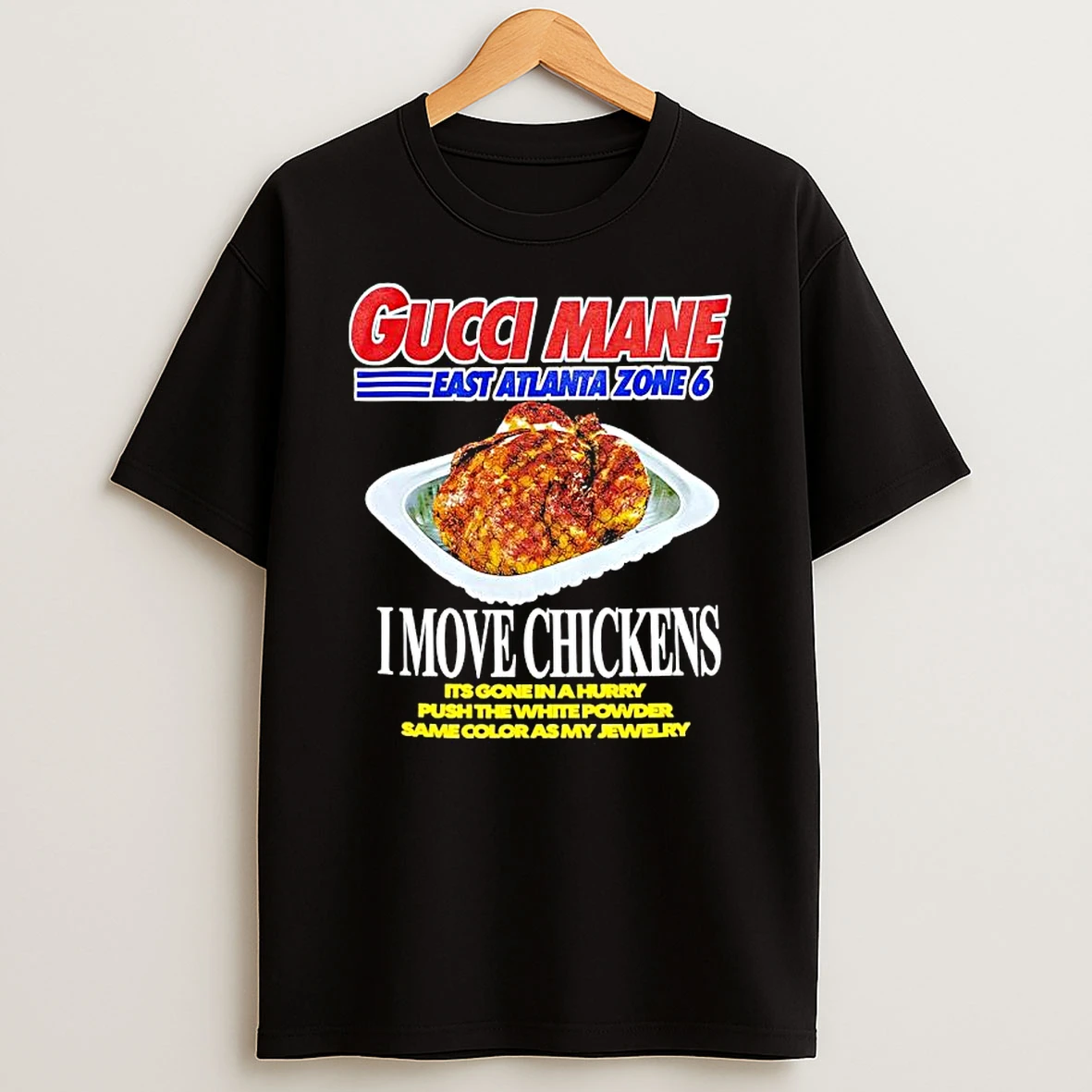 Gucci Mane East Atlanta Zone 6 I Move Chickens Its Gone In A Hurry Push T Shirt