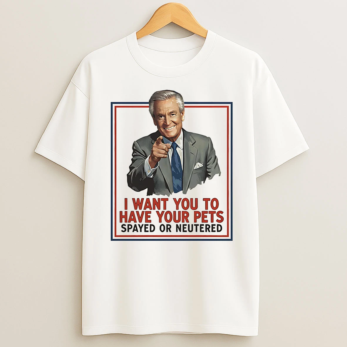 Have Your Pets Spayed Or Neutered T Shirt
