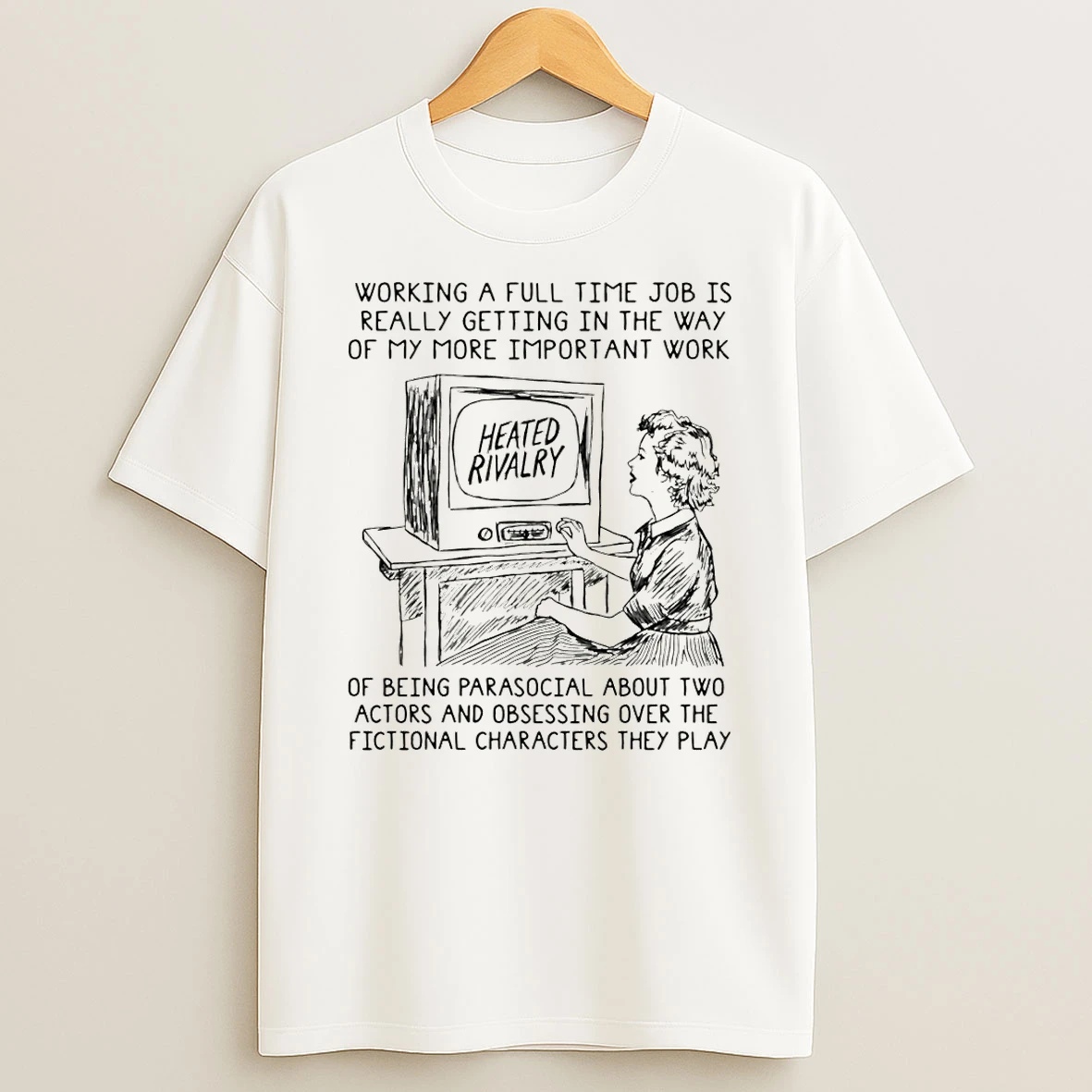 Heated Rivalry In The Way Of My More Important Work Of Being Parasocial T Shirt