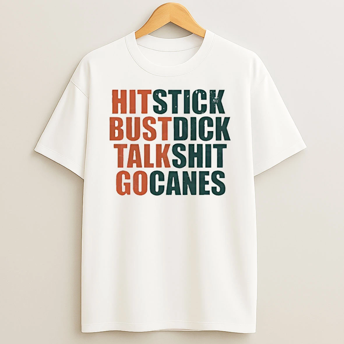 Hit Stick Bust Dick Talk Shit Miami Hurricanes T Shirt