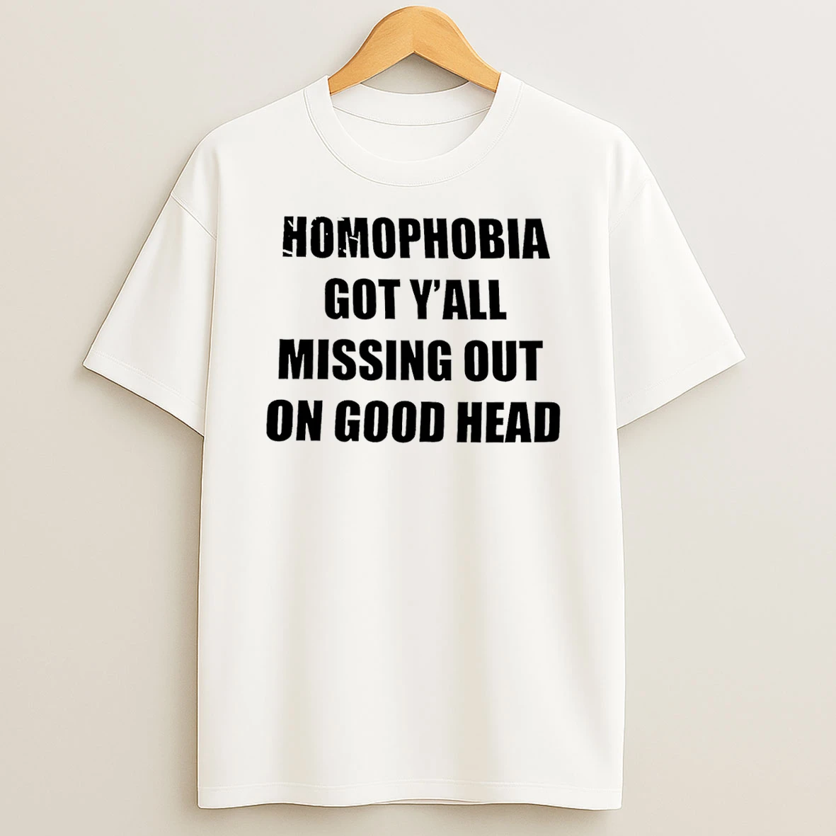 Homophobia Got Yall Missing Out On Good Head T Shirt