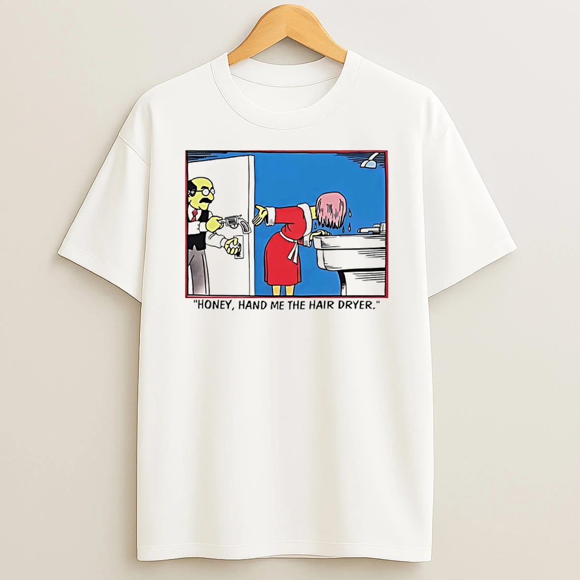 Honey Hand Me The Hair Dryer Circle T Shirt
