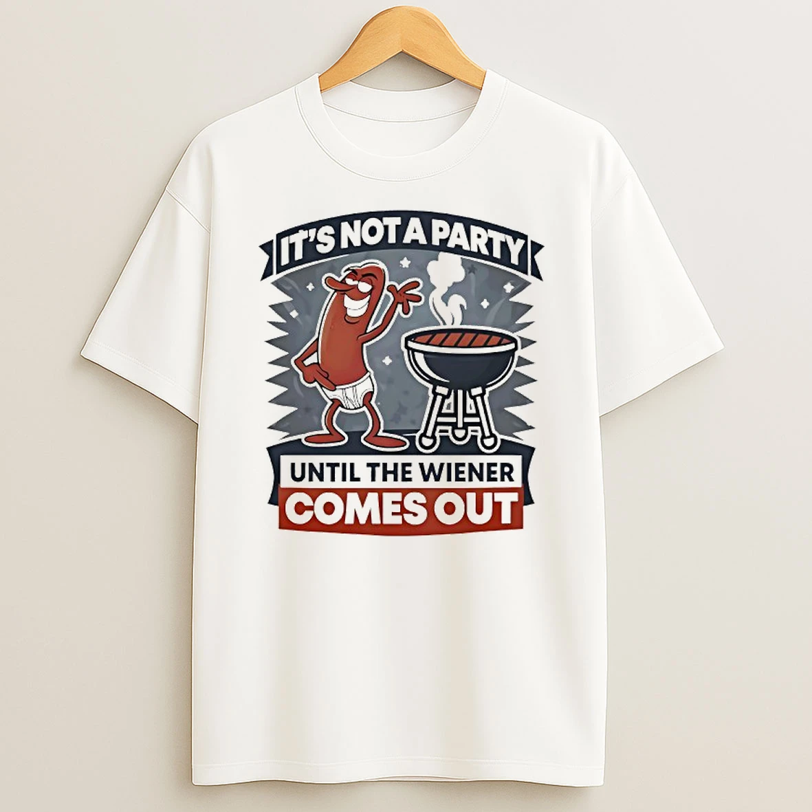 Hot Dog Its Not A Party Until The Wiener Comes Out T Shirt