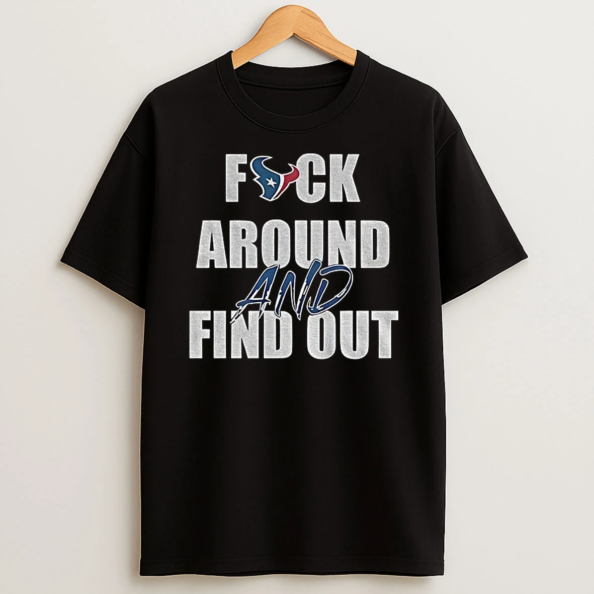 Houston Texans Football Nfl Fuck Around And Find Out T Shirt