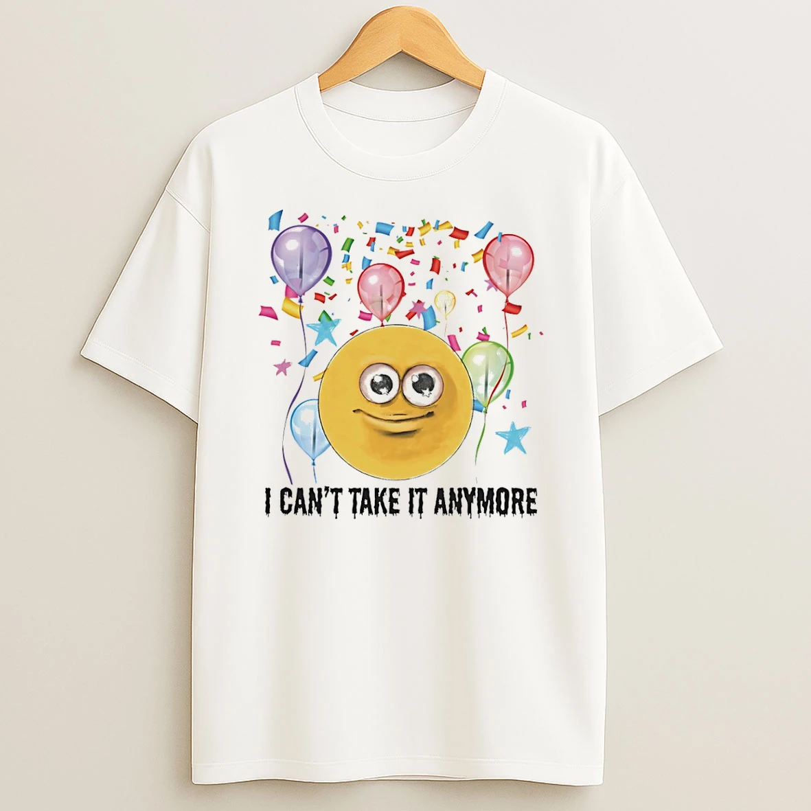 I Cant Take It Anymore T Shirt
