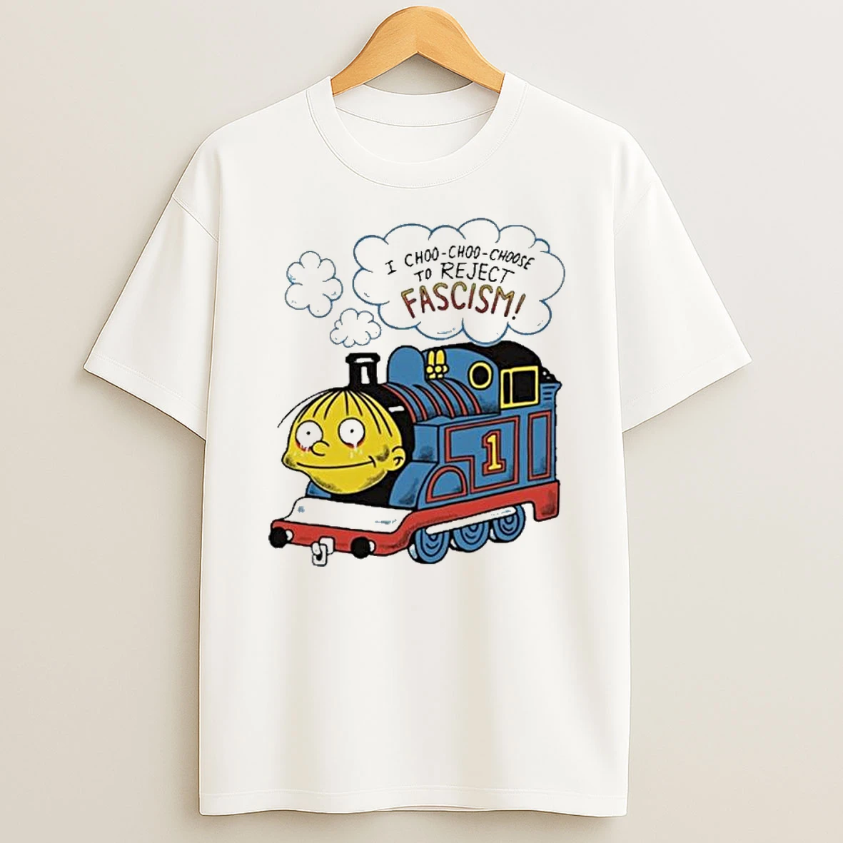 I Choo Choo Choose To Reject Fascism T Shirt