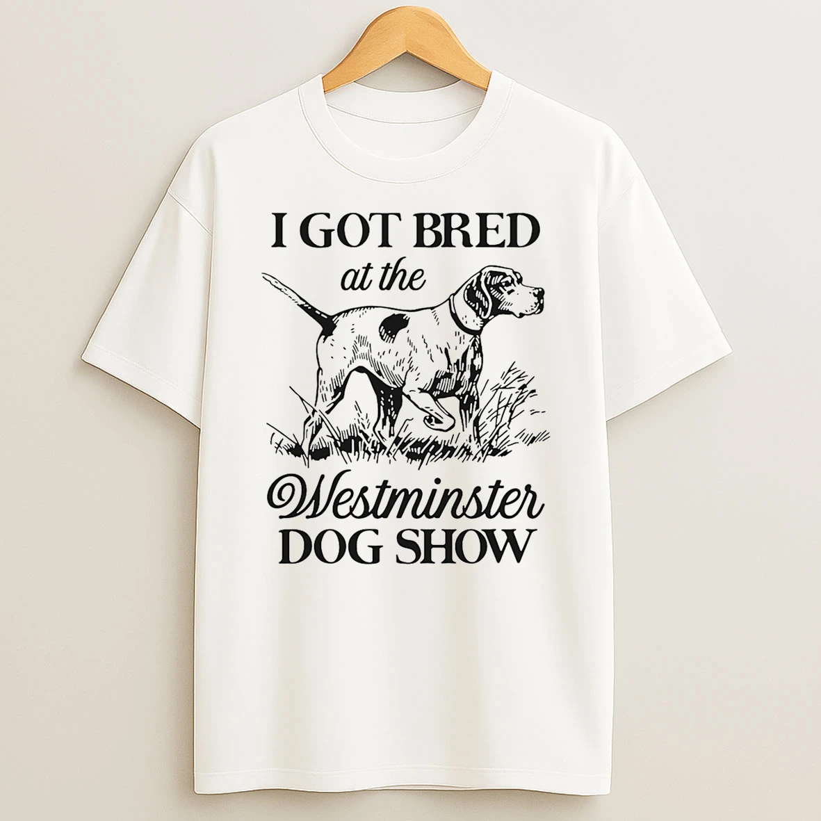 I Got Bred At The Dog Show T Shirt