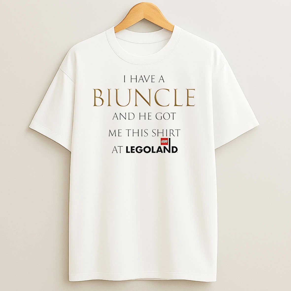 I Have A Biuncle And He Got Me This At Legoland T Shirt