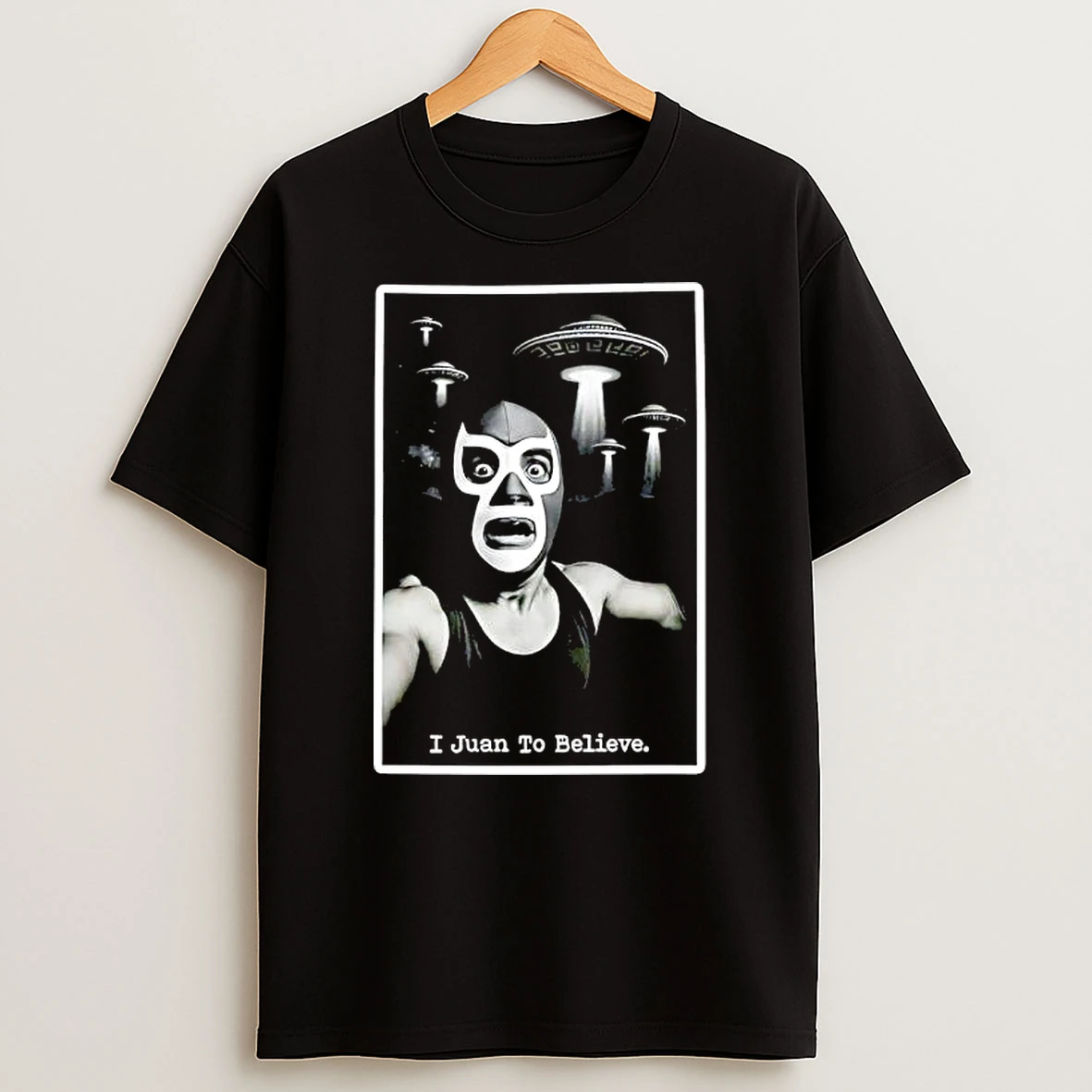 I Juan To Believe Graphic T Shirt