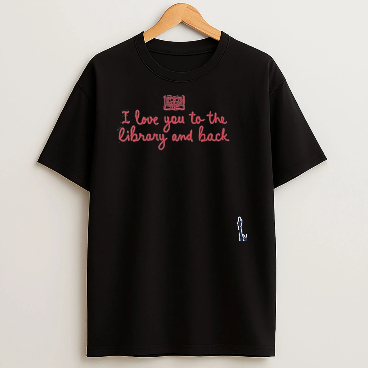I Love You To The Library And Back T Shirt