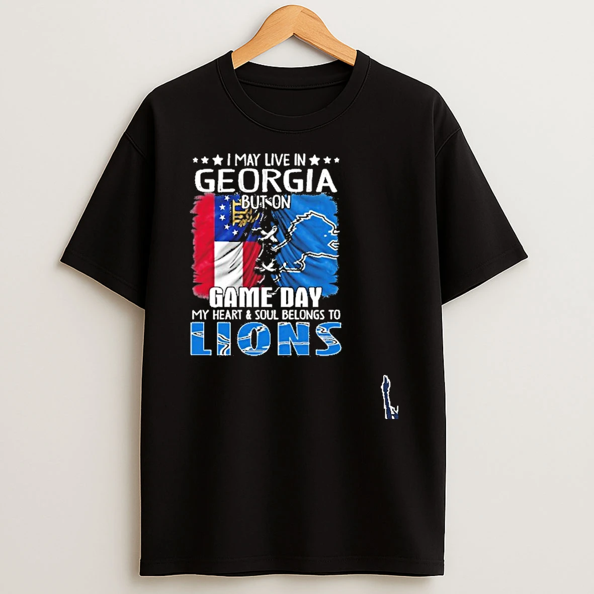 I May Live In Georgia But On Gameday My Heart And Soul Belongs To Detroit Lions T Shirt