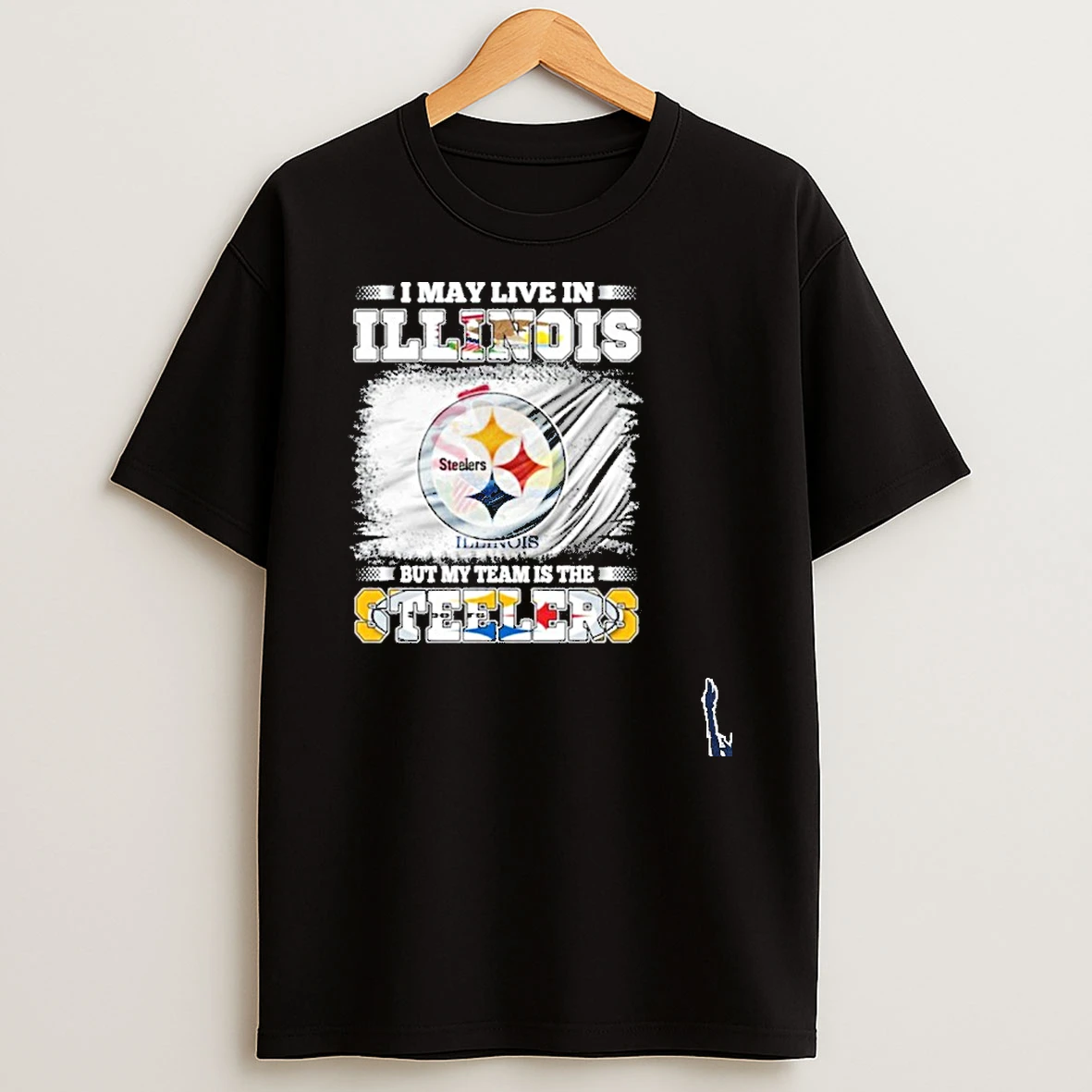 I May Live In Illinois But My Team Is The Pittsburgh Steelers T Shirt