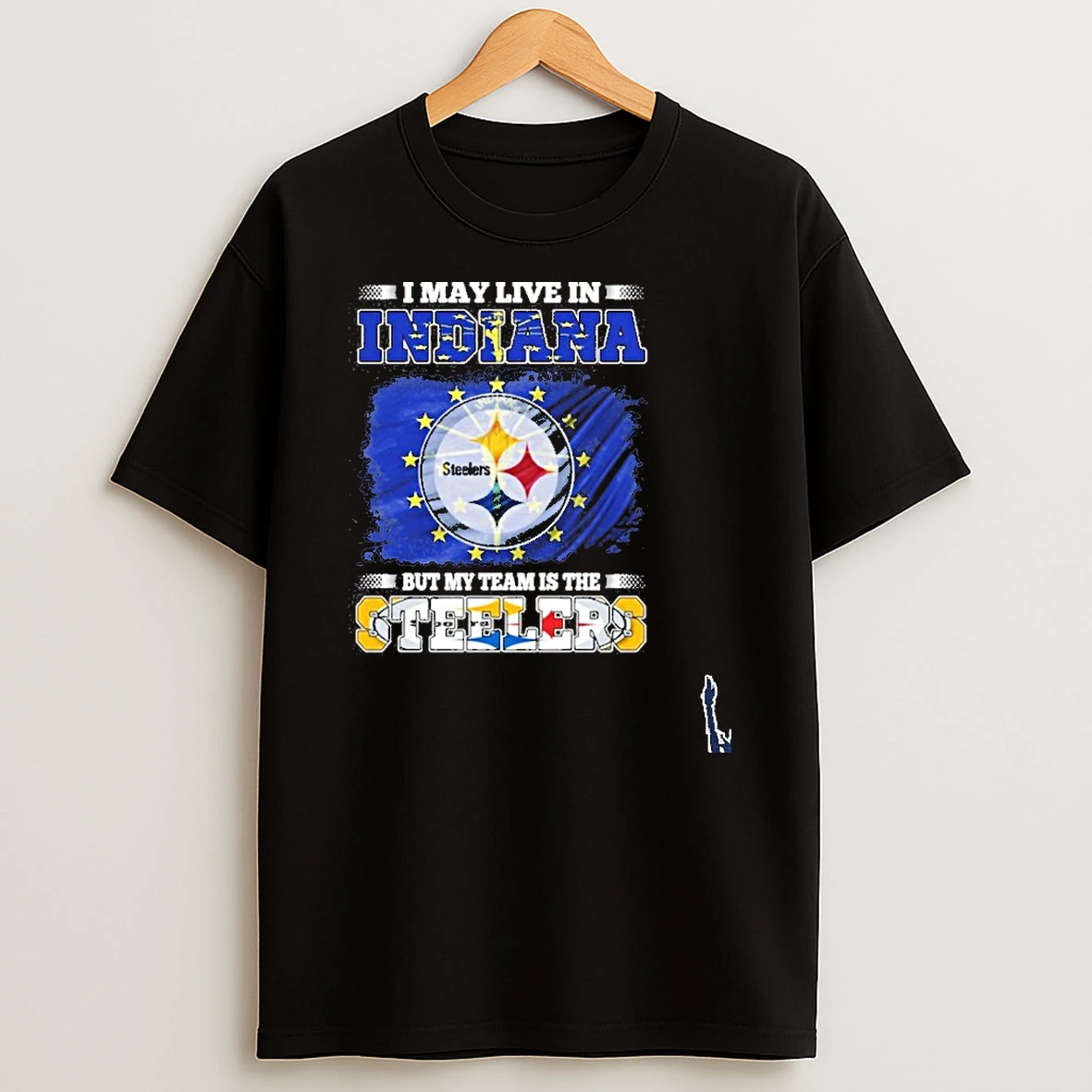 I May Live In Indiana Flag But My Team Is The Steelers T Shirt