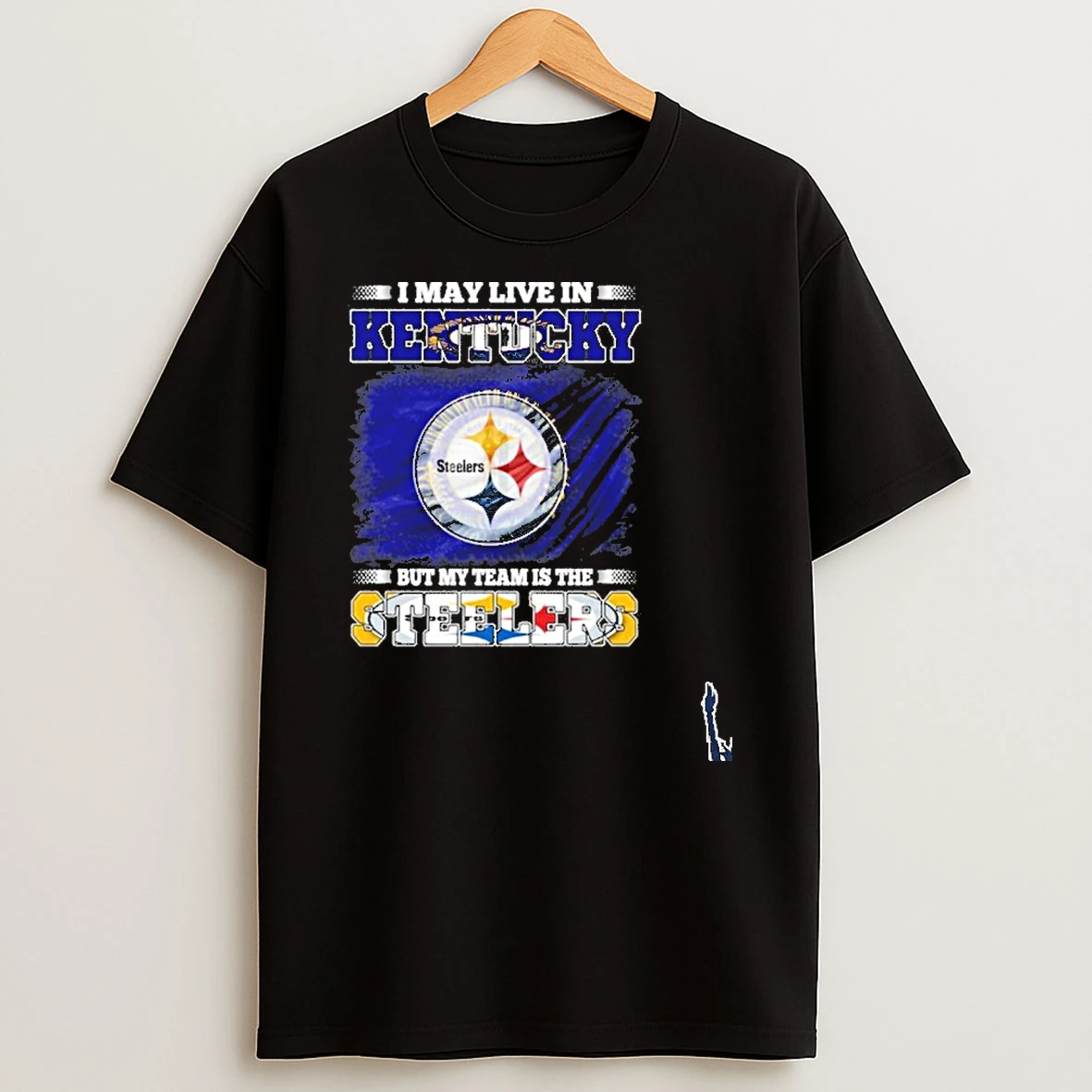 I May Live In Kentucky But My Team Is The Pittsburgh Steelers T Shirt