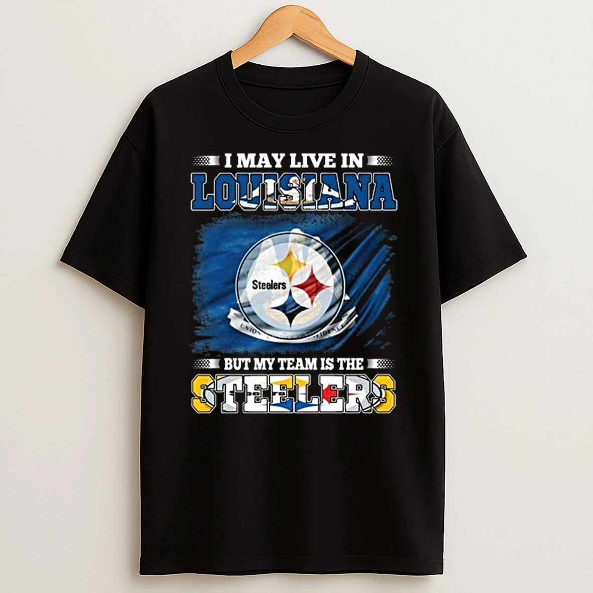 I May Live In Louisiana But My Team Is The Pittsburgh Steelers 2026 T Shirt