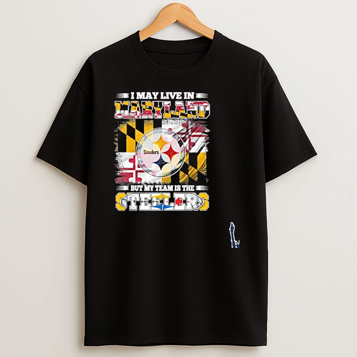 I May Live In Maryland But My Team Is The Pittsburgh Steelers T Shirt