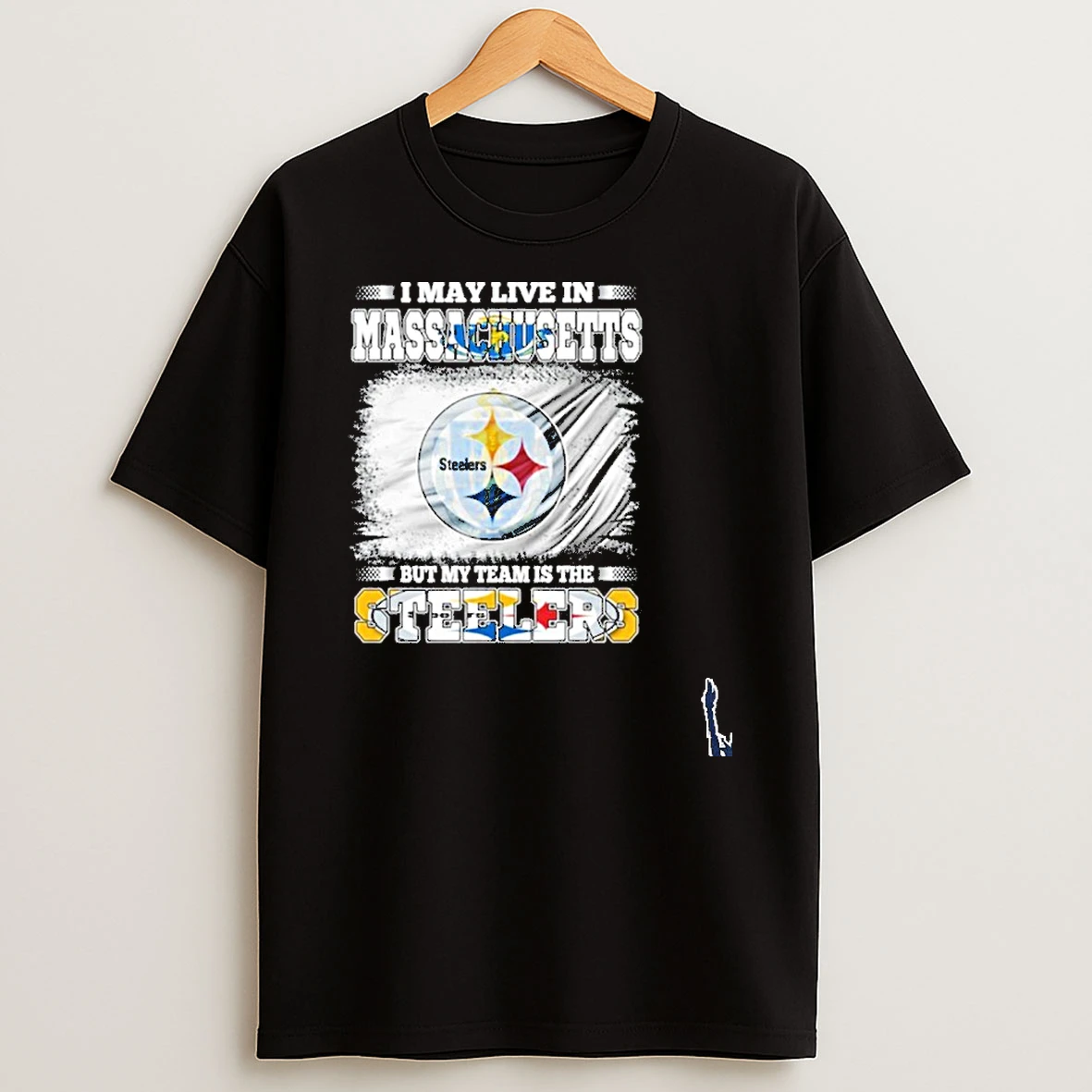 I May Live In Massachusetts But My Team Is The Pittsburgh Steelers T Shirt