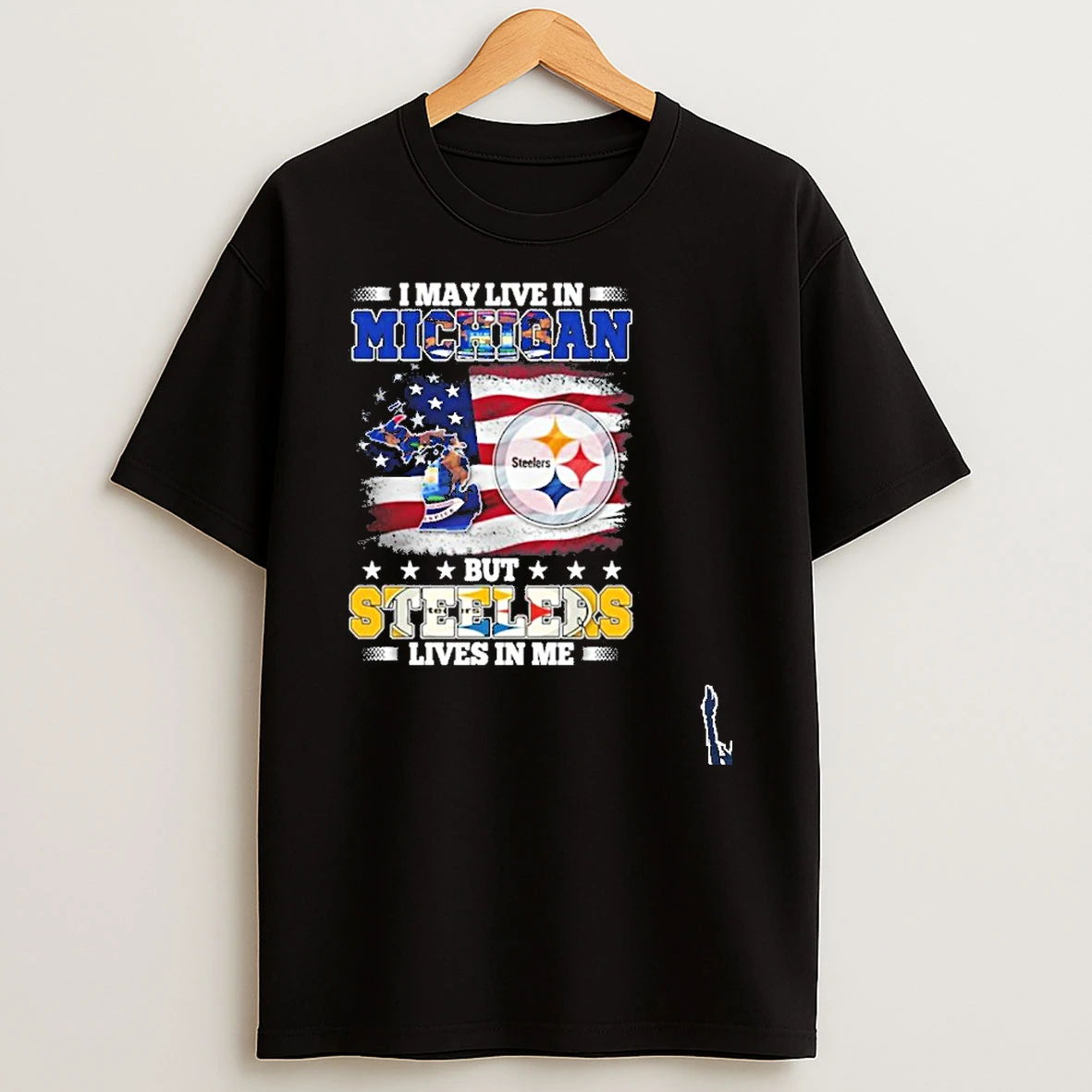 I May Live In Michigan But My Team Is The Pittsburgh Steelers T Shirt