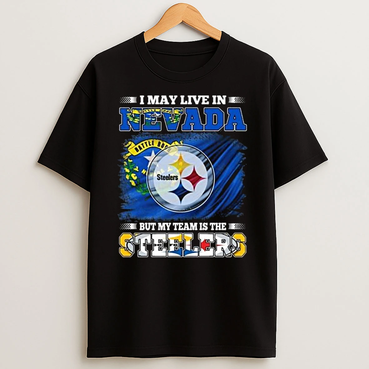 I May Live In Nevada But My Team Is The Pittsburgh Steelers 2026 T Shirt