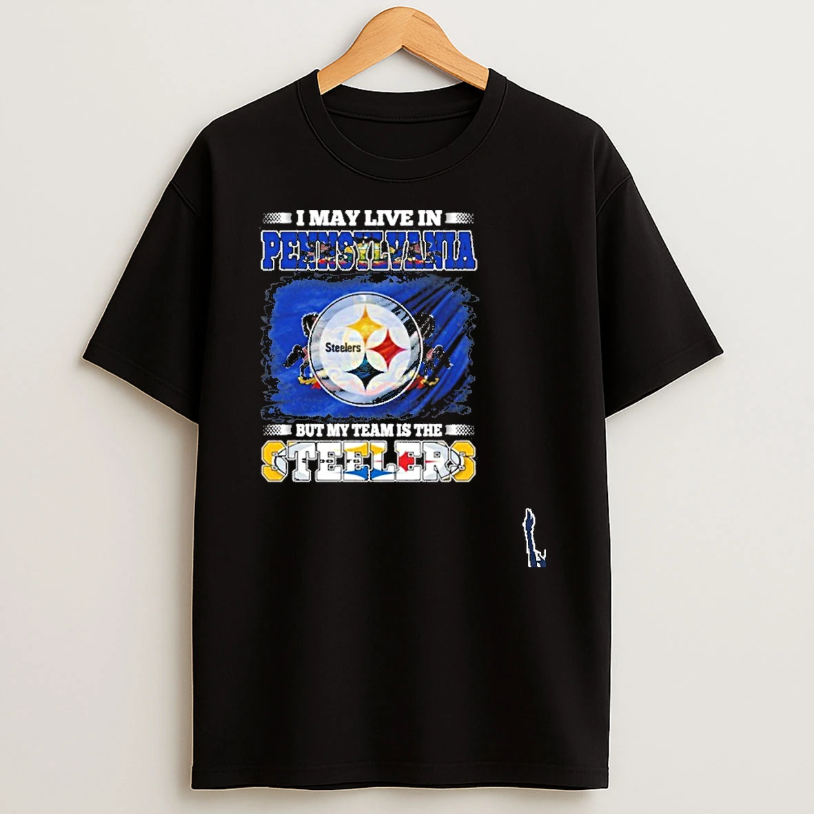 I May Live In Pennsylvania But My Team Is The Pittsburgh Steelers T Shirt