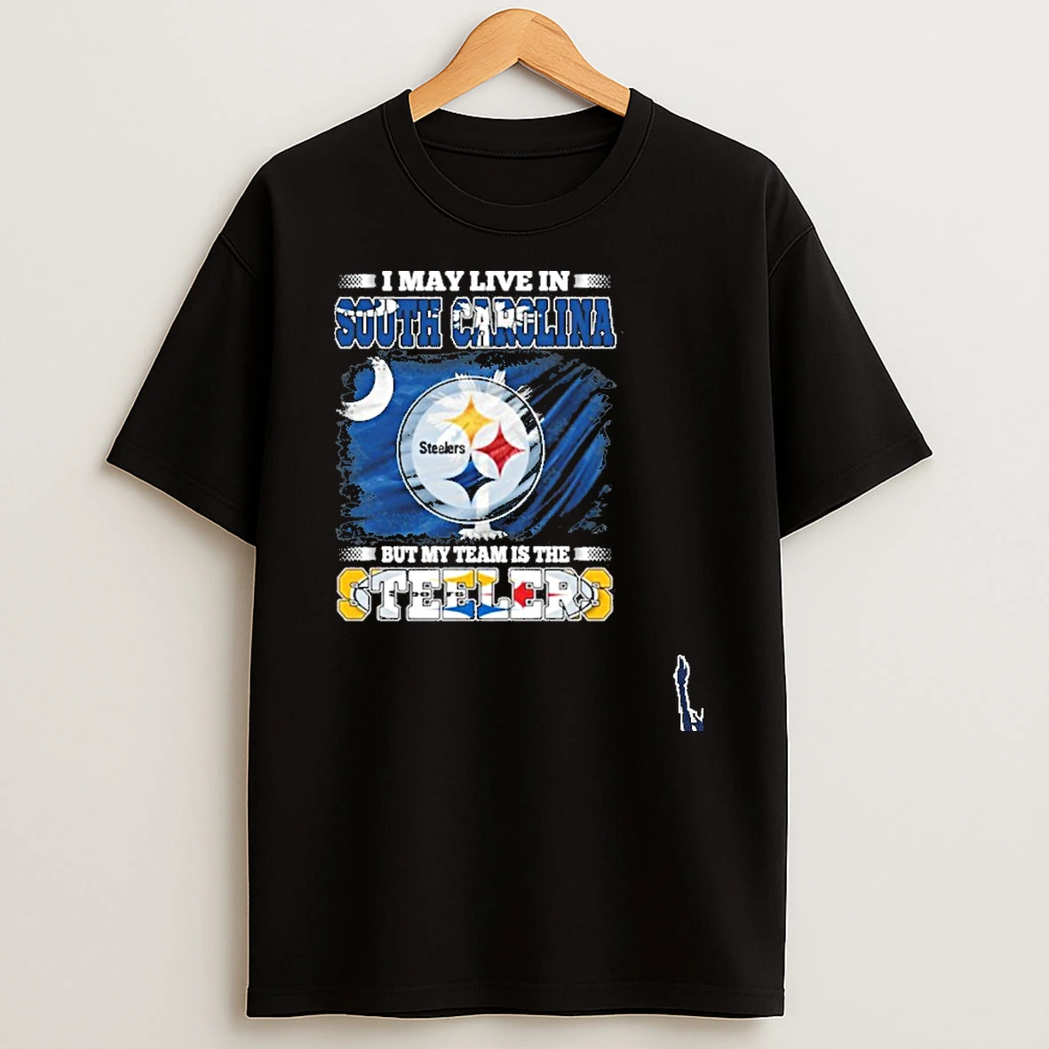 I May Live In South Carolina But My Team Is The Pittsburgh Steelers T Shirt