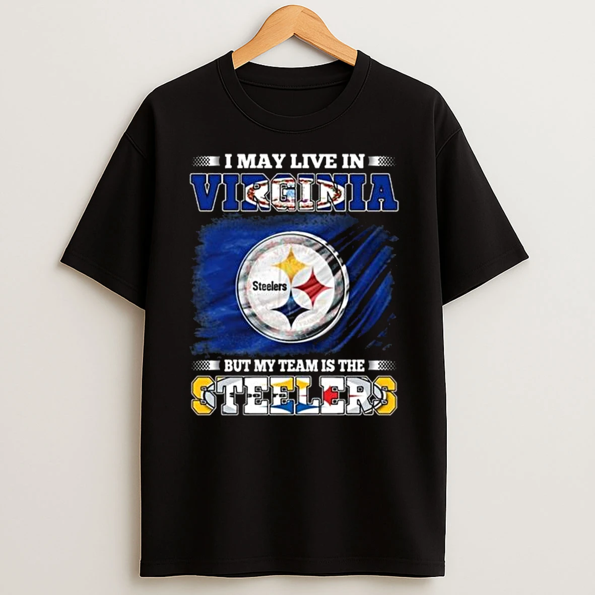 I May Live In Virginia But My Team Is The Pittsburgh Steelers 2026 T Shirt