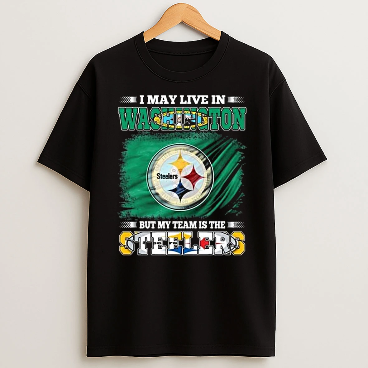 I May Live In Washington But My Team Is The Pittsburgh Steelers 2026 T Shirt
