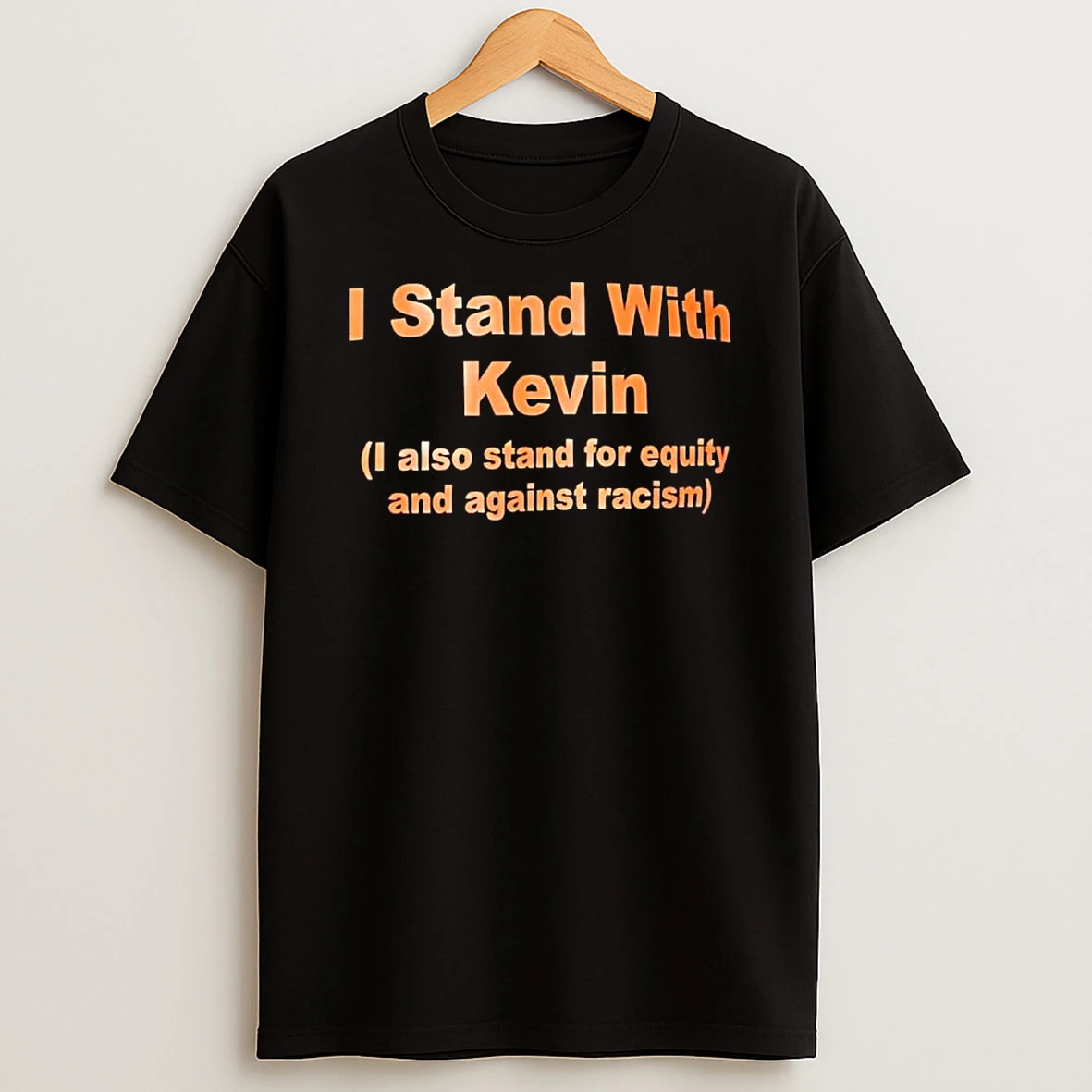 I Stand With Kevin I Also Stand For Equity And Against Racism T Shirt
