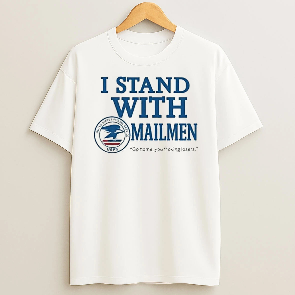 I Stand With Mailmen Funny Usps Graphic Go Home You Losers Viral Meme T Shirt