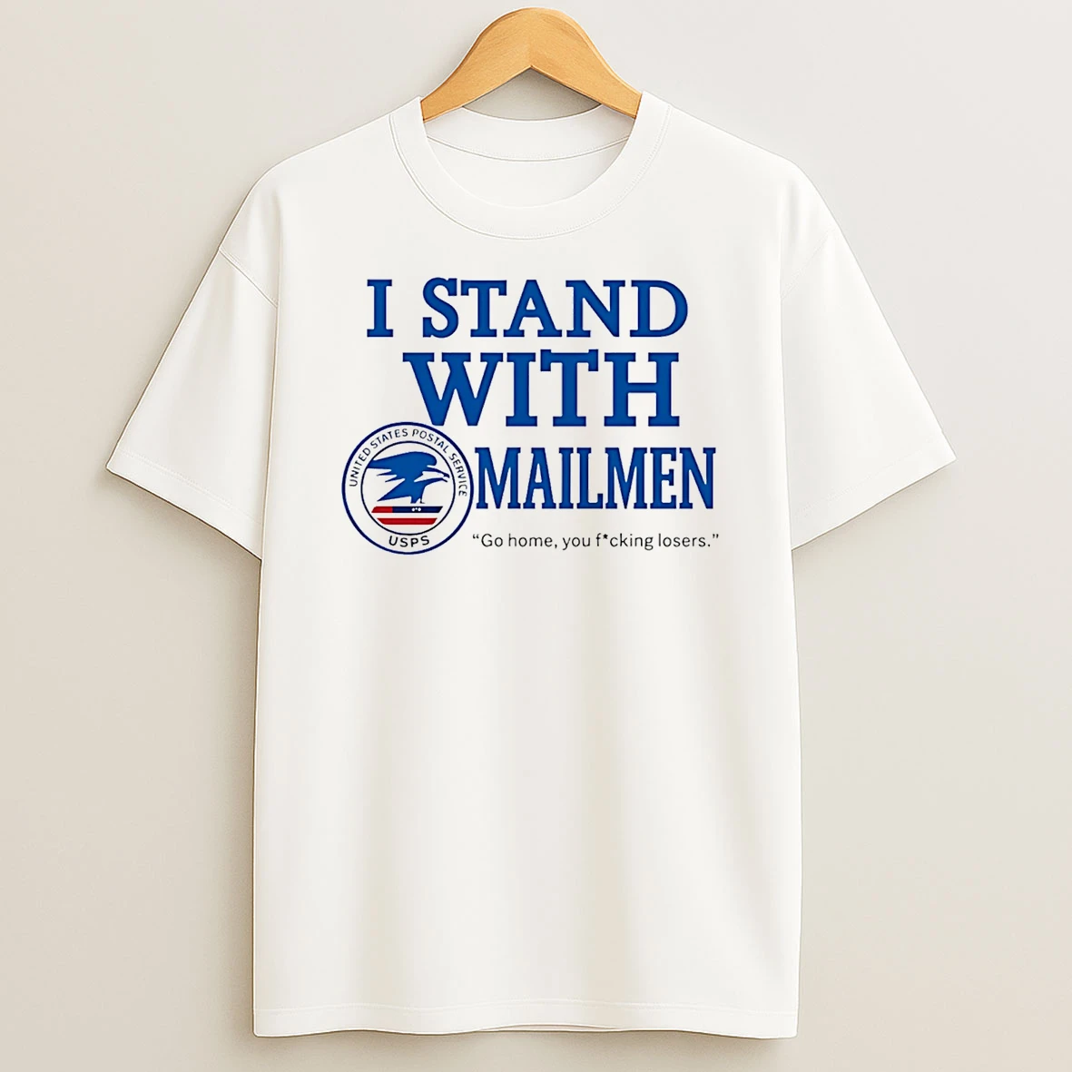 I Stand With Mailmen Go Home You Losers T Shirt