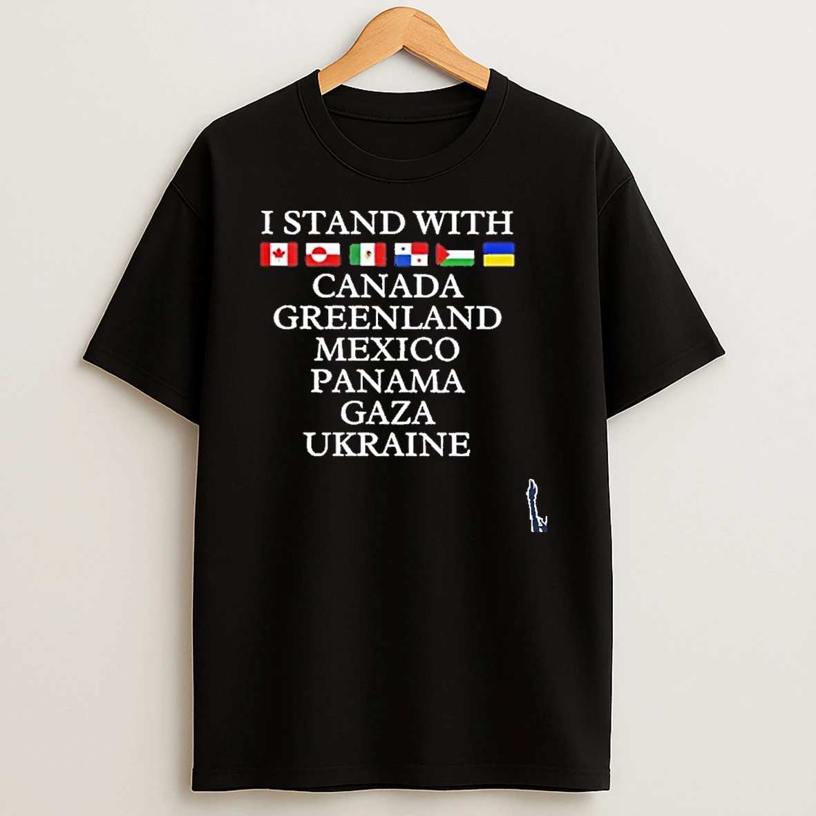I Stand With You All Canada Greenland Mexico Panama Gaza Ukraine T Shirt