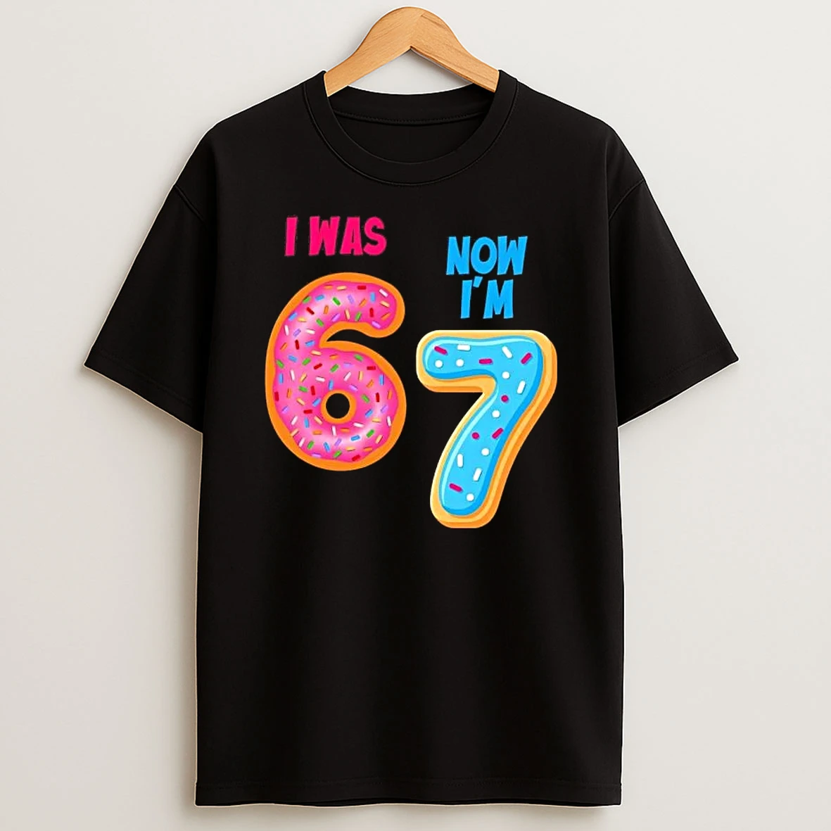 I Was 6 Now Im 7 Year Old Birthday Six Seven Meme 67 T Shirt