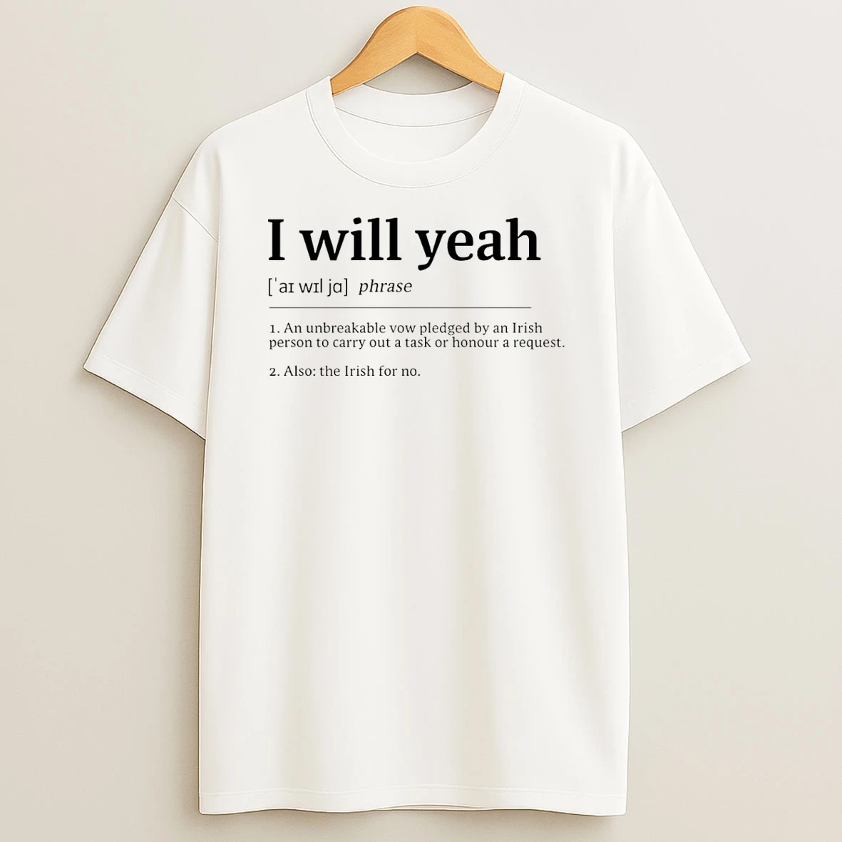 I Will Yeah Phrase T Shirt