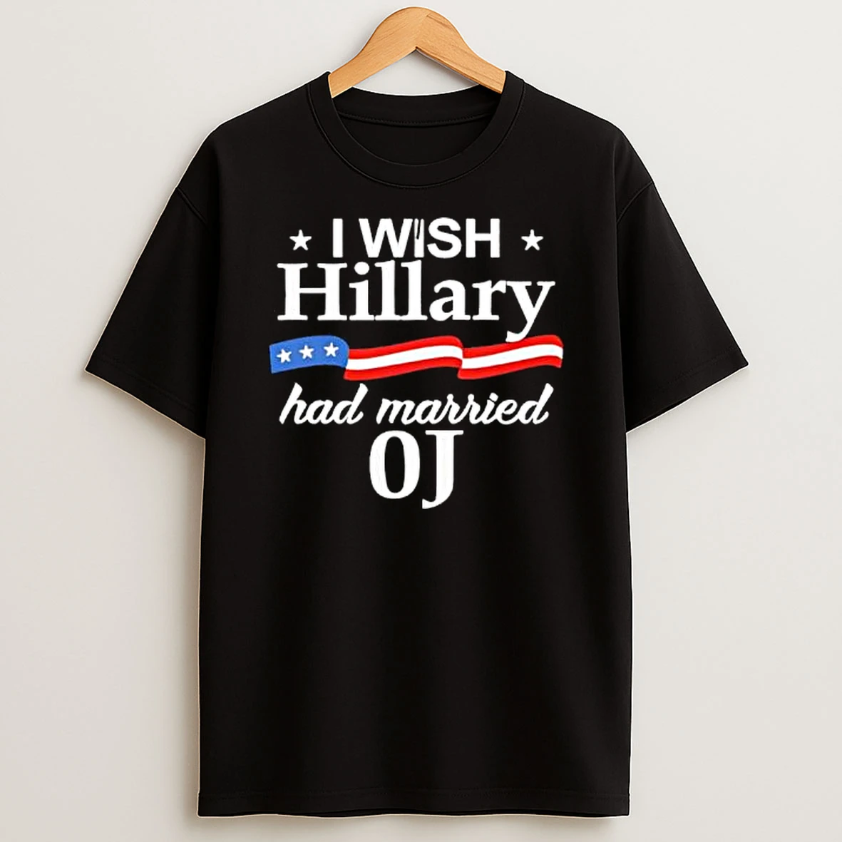 I Wish Hillary Had Married Oj Retro T Shirt