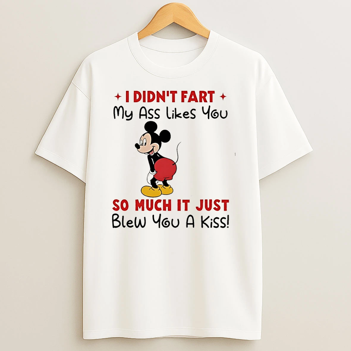 I Didnt Fart My Ass Likes You So Much It Just Blew You A Kiss T Shirt