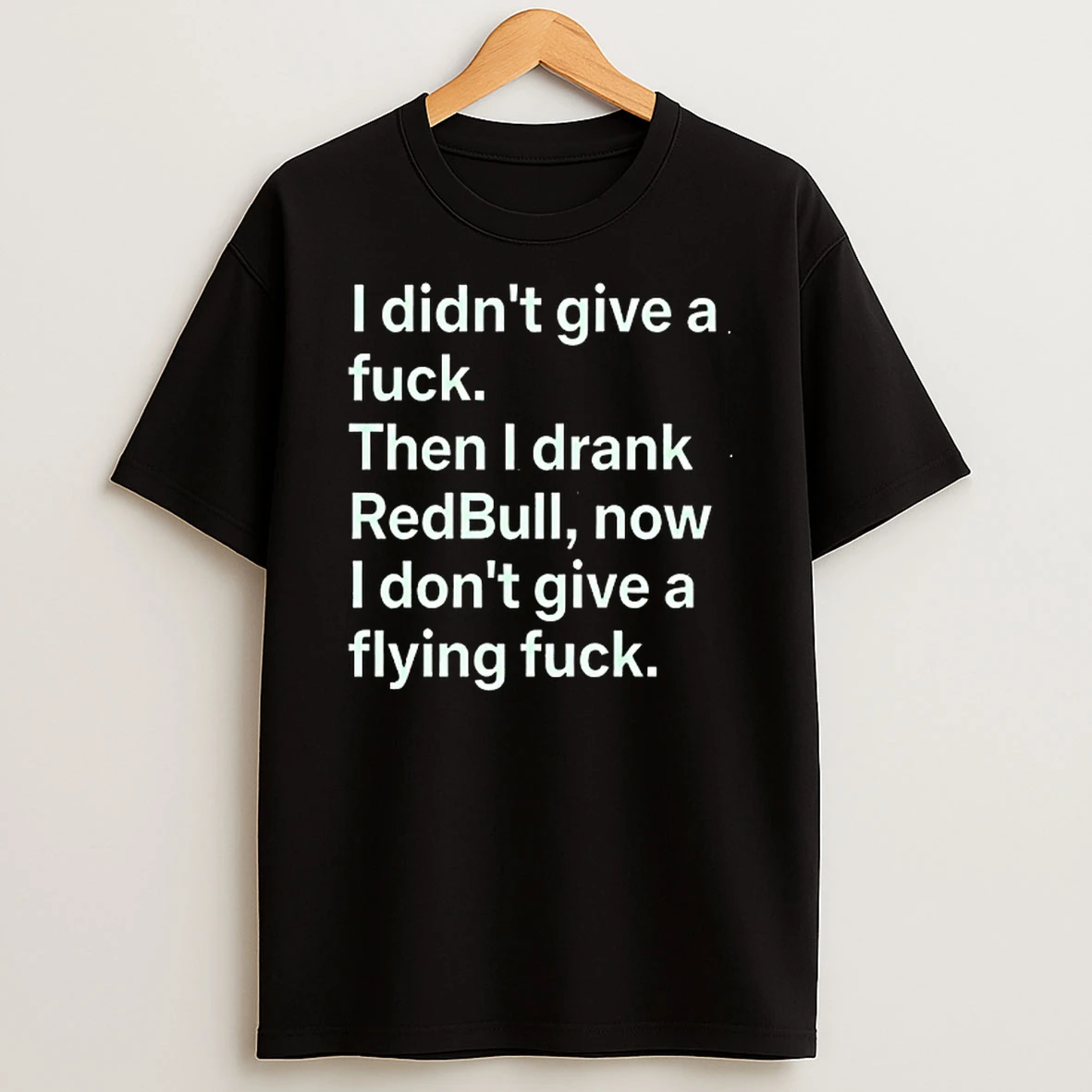I Didnt Give A Fck Then I Drank Redbull Now I Dont Give A Flying Fck T Shirt