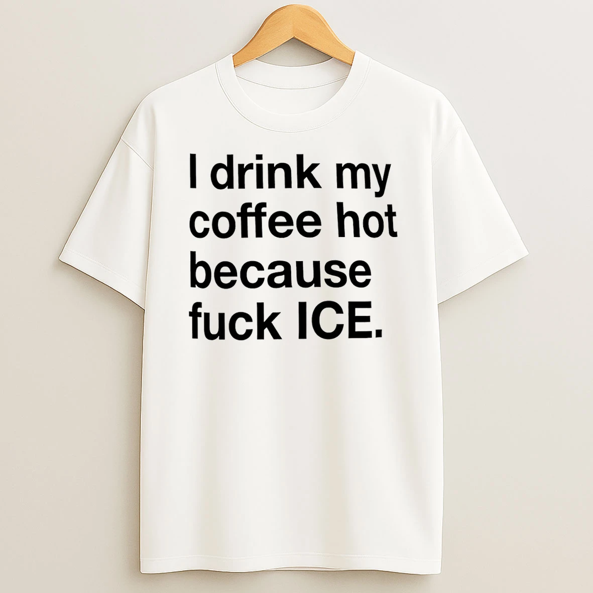 I Drink My Coffee Hot Because Fuck Ice T Shirt