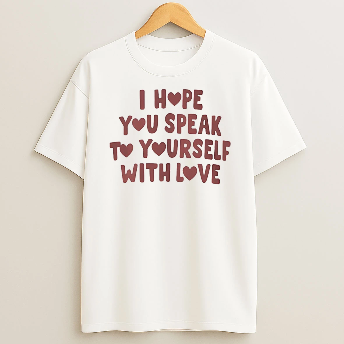 I Hope You Speak To Yourself With Love T Shirt