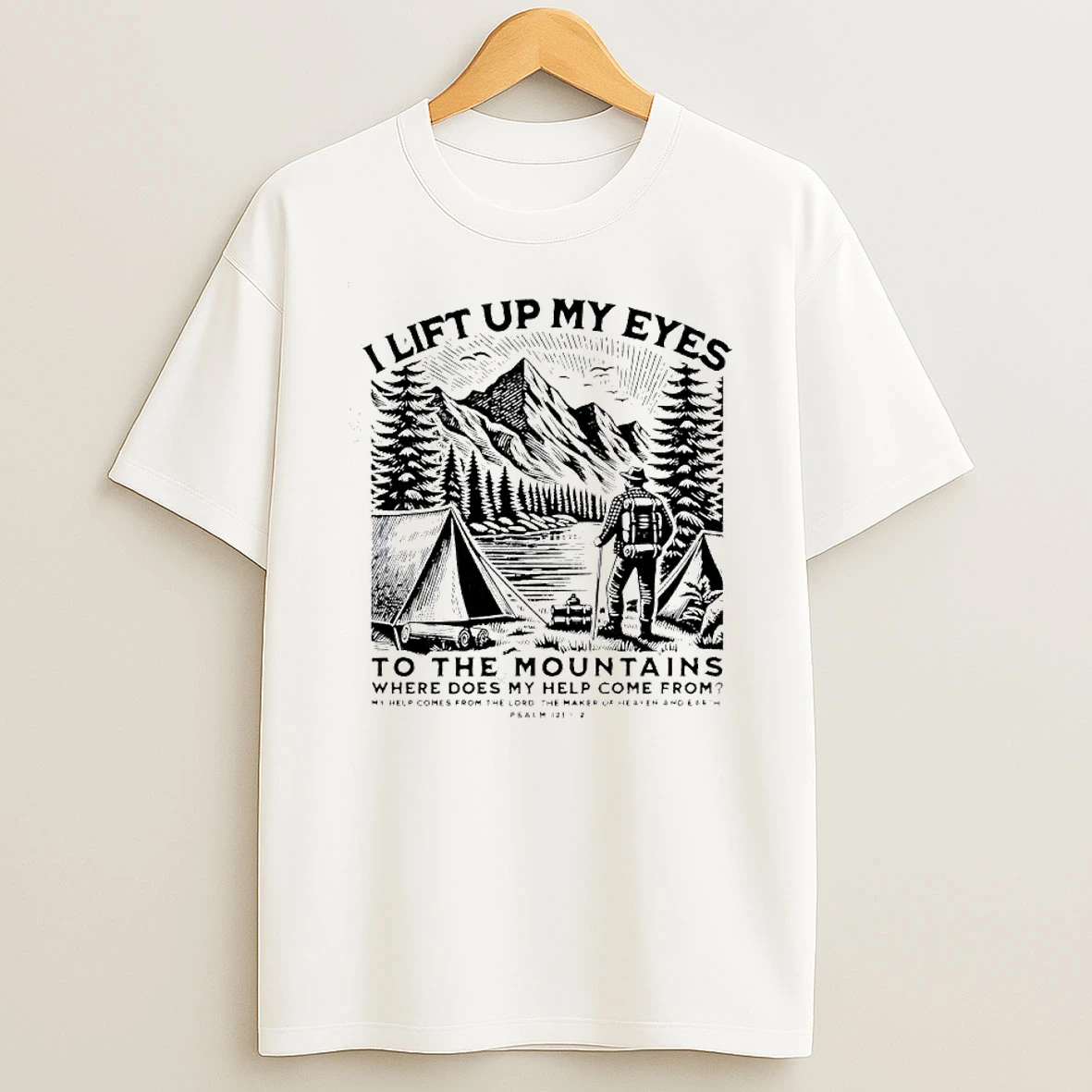 I Lift Up My Eyes To The Mountains Where Does My Help Come From T Shirt